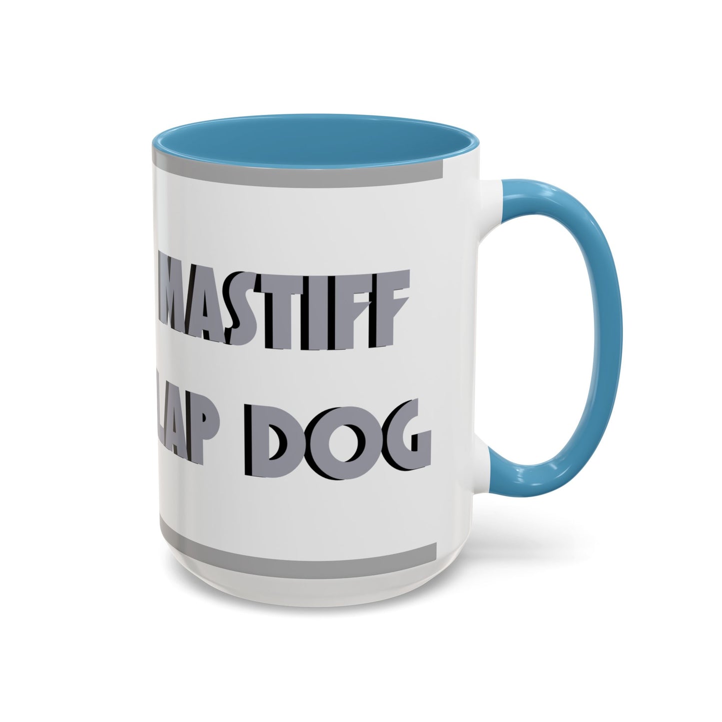 Mastiff Lap Dog Accent Coffee Mug - Perfect Funny Gift for Dog Lovers, Mastiff Breeders - Schmartypants