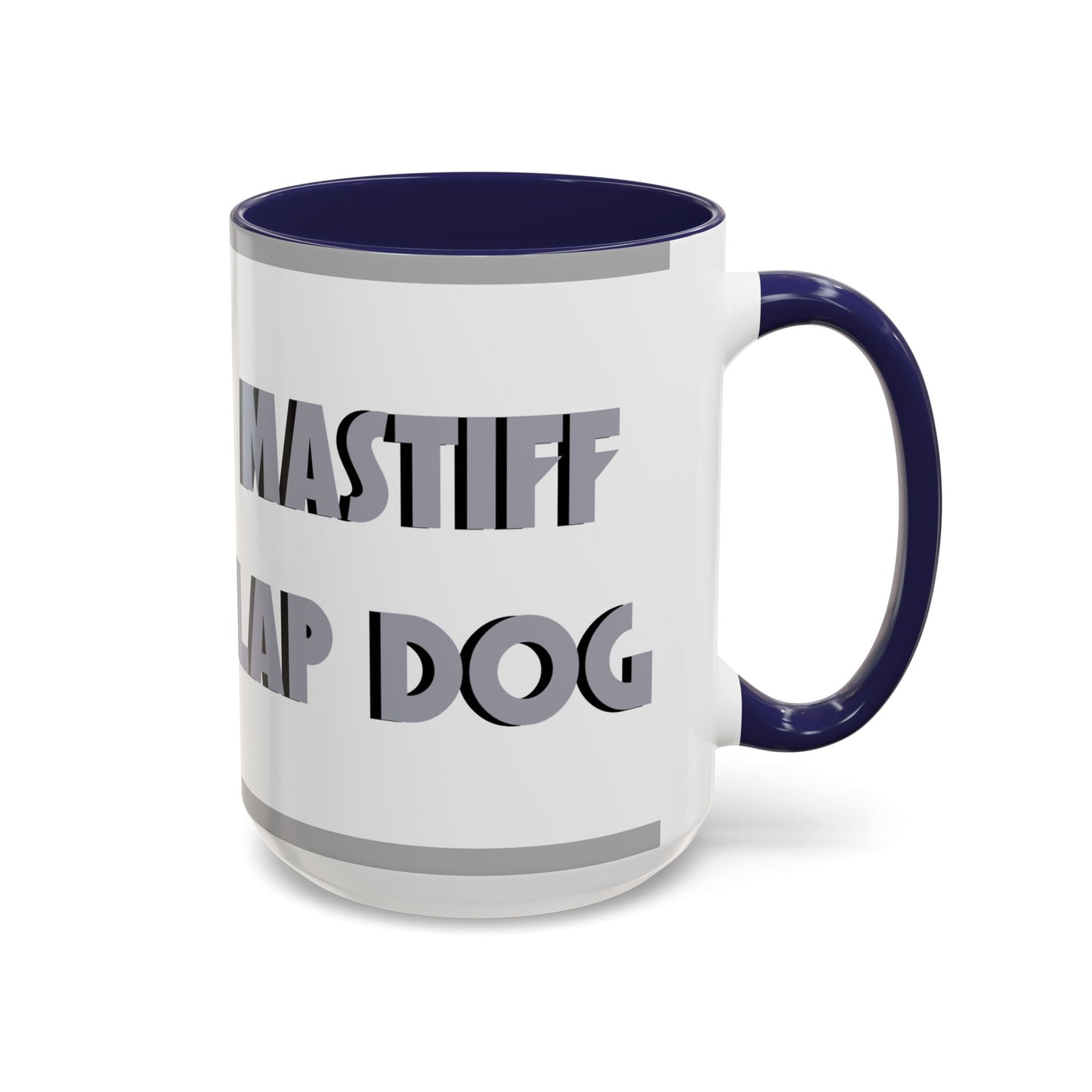 Mastiff Lap Dog Accent Coffee Mug - Perfect Funny Gift for Dog Lovers, Mastiff Breeders - Schmartypants