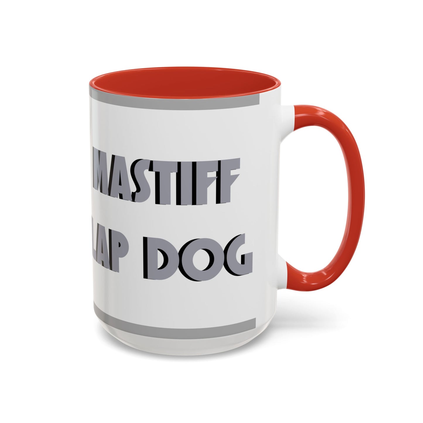 Mastiff Lap Dog Accent Coffee Mug - Perfect Funny Gift for Dog Lovers, Mastiff Breeders - Schmartypants