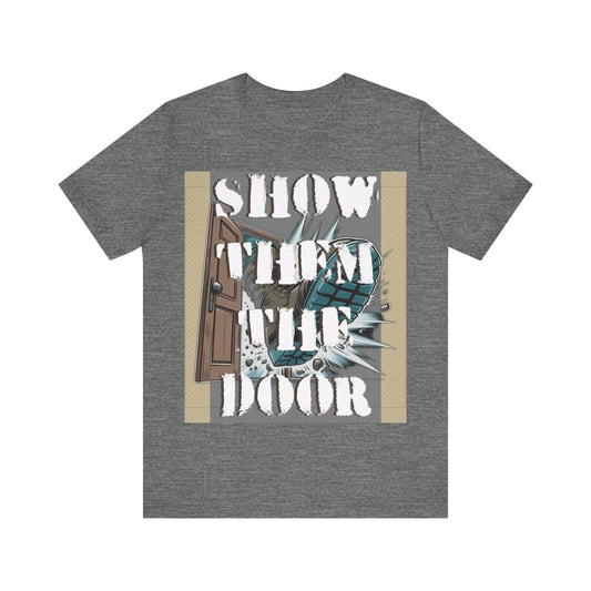 Unisex Graphic Tee - 'Show Them the Door' Protest Shirt - Gift for Progressives - Schmartypants