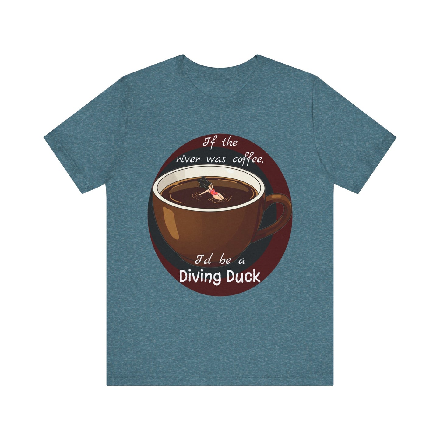 Funny Coffee Lover Tee - 'If the River Was Coffee, I'd Be a Diving Duck' - Java Lovers Gift (Women's Version) - Schmartypants
