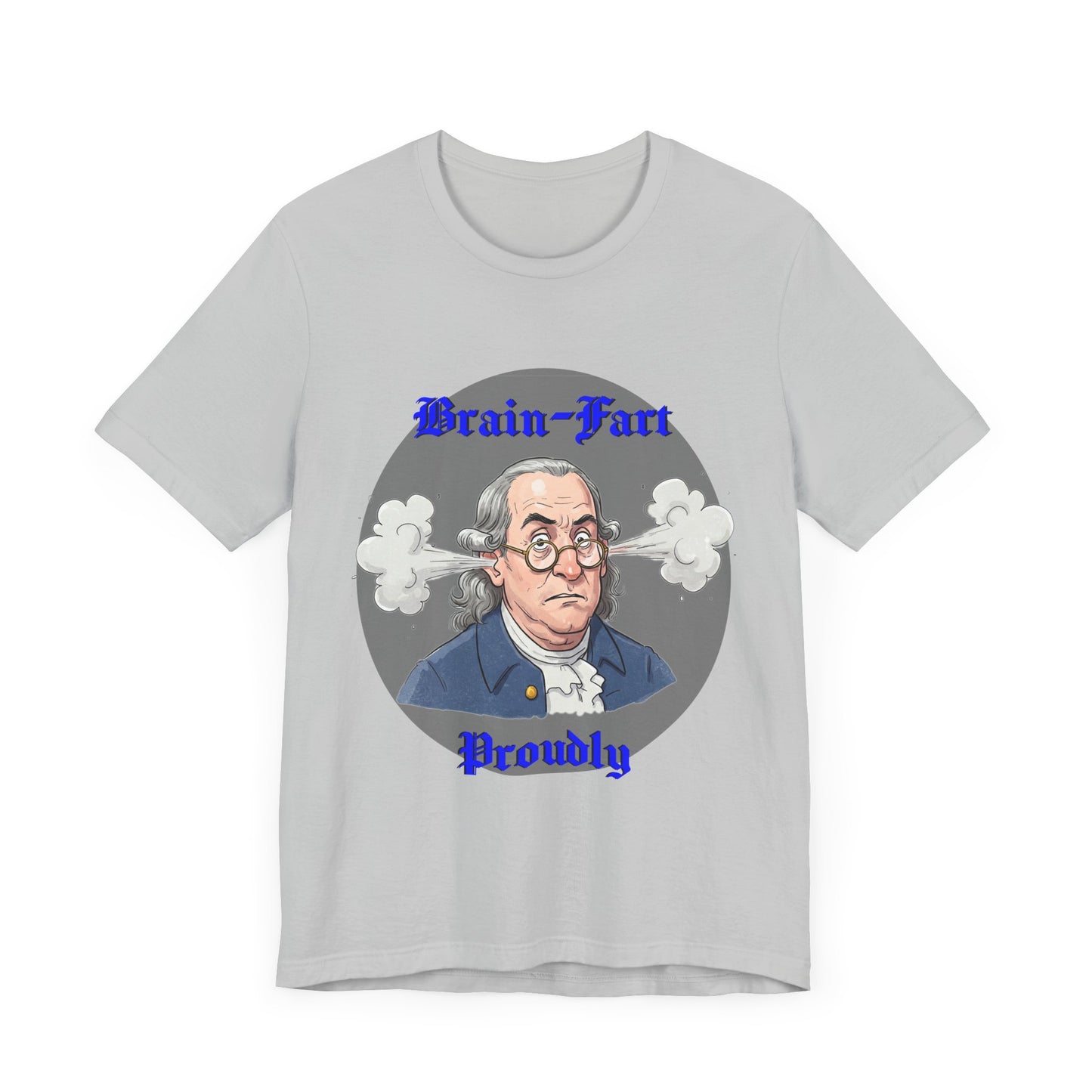 Brain-Fart Proudly Unisex Tee – Funny Graphic T-Shirt for Casual Wear - Benjamin Franklin Humor, History Gag Gift - Schmartypants