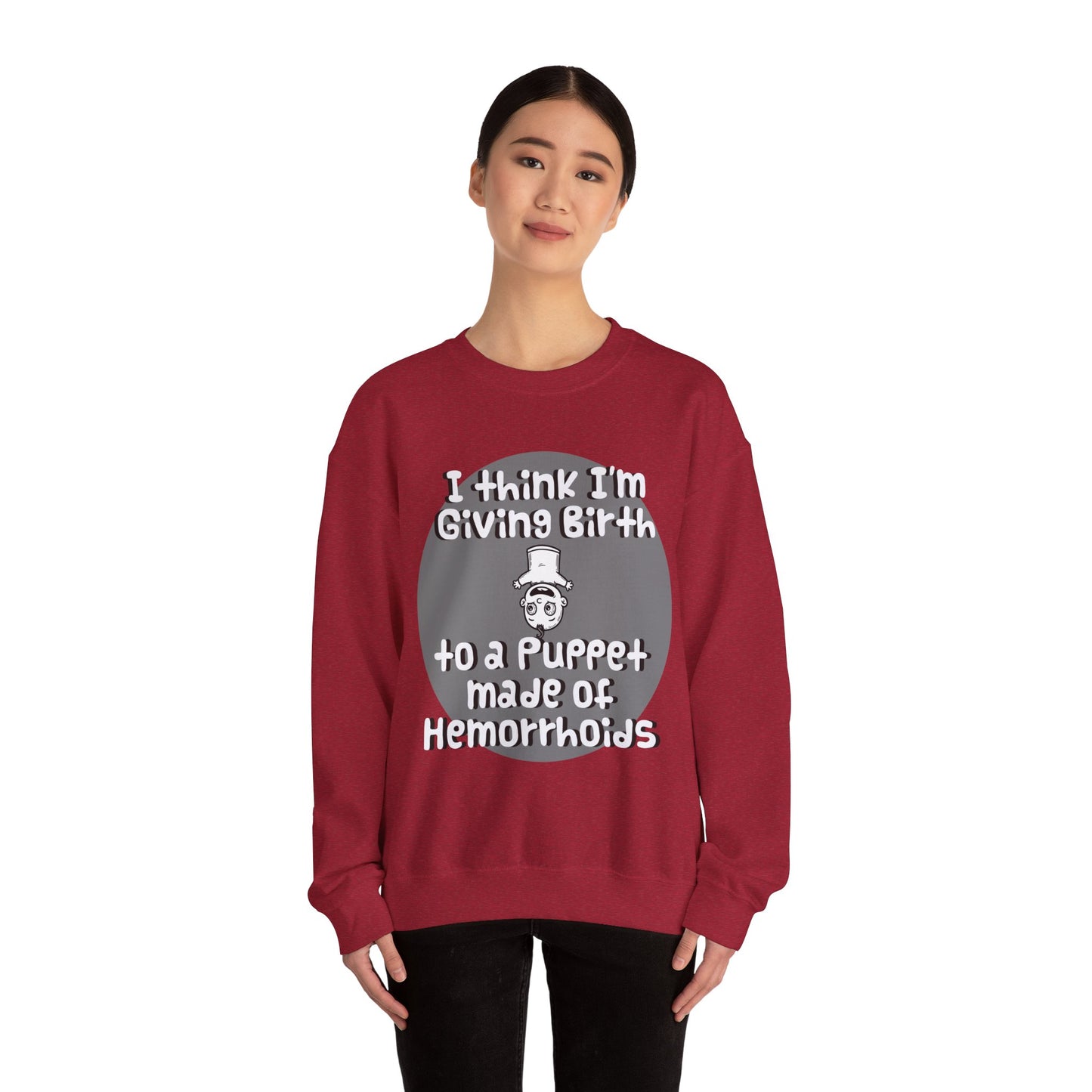 Funny Unisex Crewneck Sweatshirt - "I Think I'm Giving Birth to a Puppet Made of Hemorrhoids" - Hilarious Baby Shower Gift for Pregnancies, Gags - Schmartypants