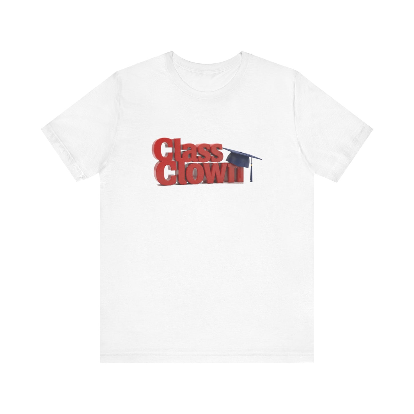 Class Clown Tee, Fun Graduation Shirt, College Humor T-Shirt, Unisex Short Sleeve Tee, Gift for Students