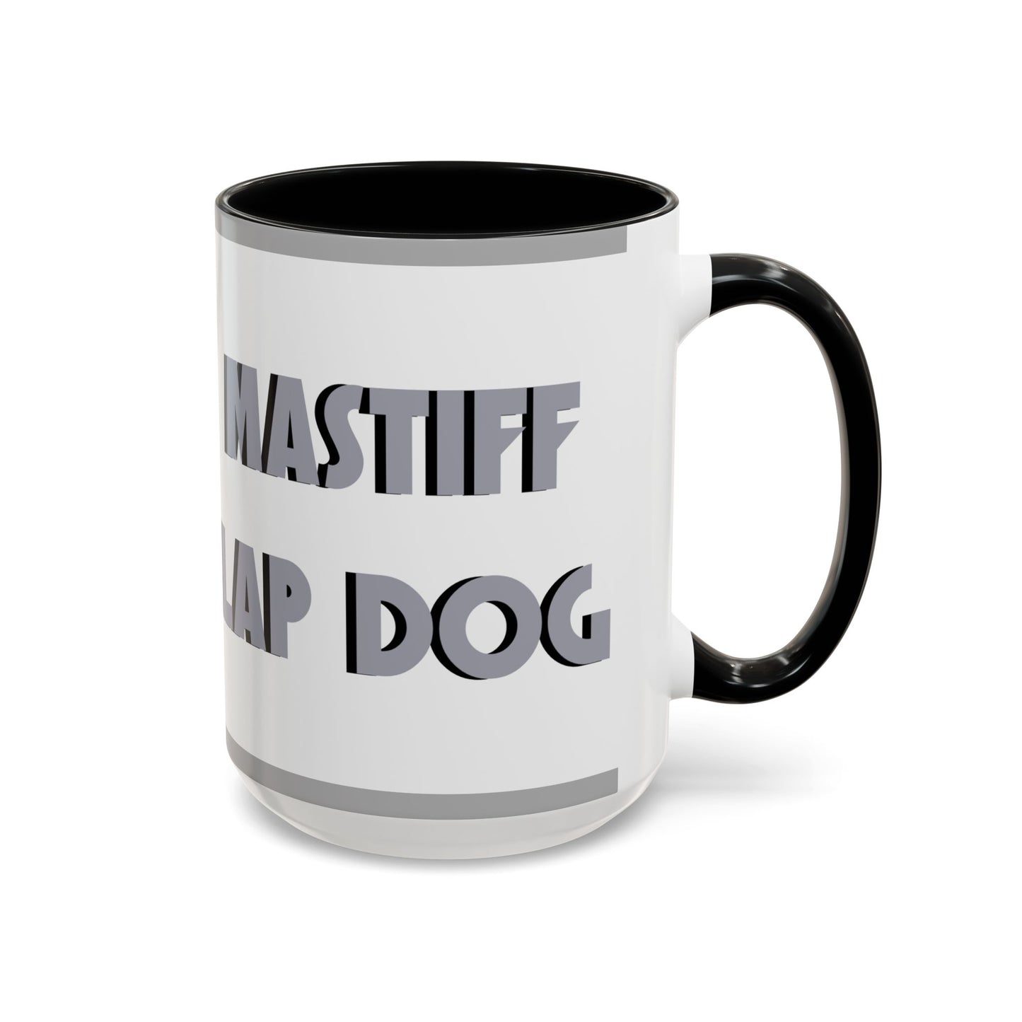 Mastiff Lap Dog Accent Coffee Mug - Perfect Funny Gift for Dog Lovers, Mastiff Breeders - Schmartypants