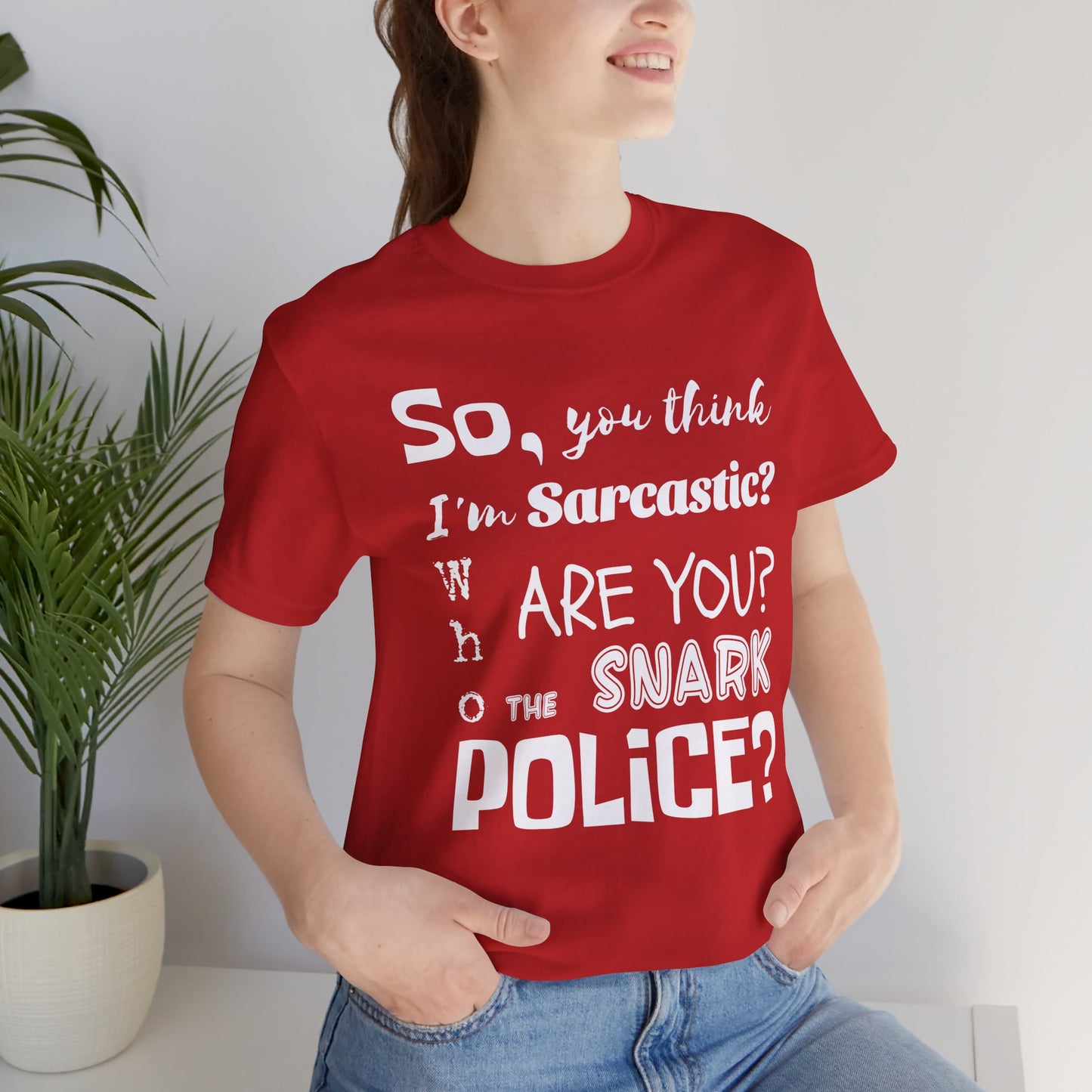 Funny 'Who are you The Snark Police' T-Shirt, Ironic Sarcasm Tee, Sarcastic Humor Shirt, Gag Gift, Birthday Present
