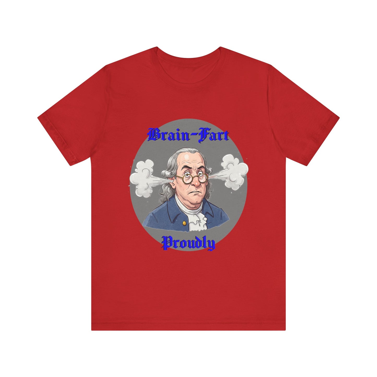 Brain-Fart Proudly Unisex Tee – Funny Graphic T-Shirt for Casual Wear - Benjamin Franklin Humor, History Gag Gift - Schmartypants