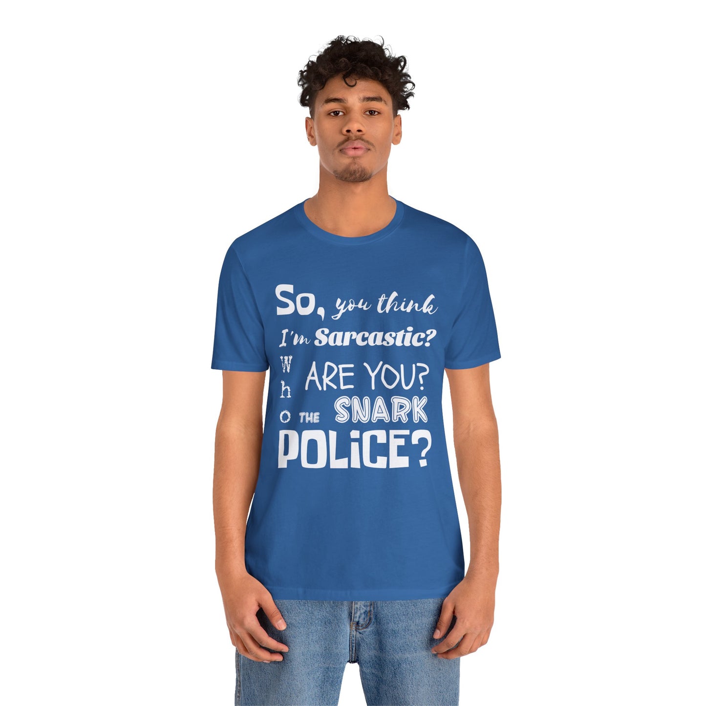 Funny 'Who are you The Snark Police' T-Shirt, Ironic Sarcasm Tee, Sarcastic Humor Shirt, Gag Gift, Birthday Present