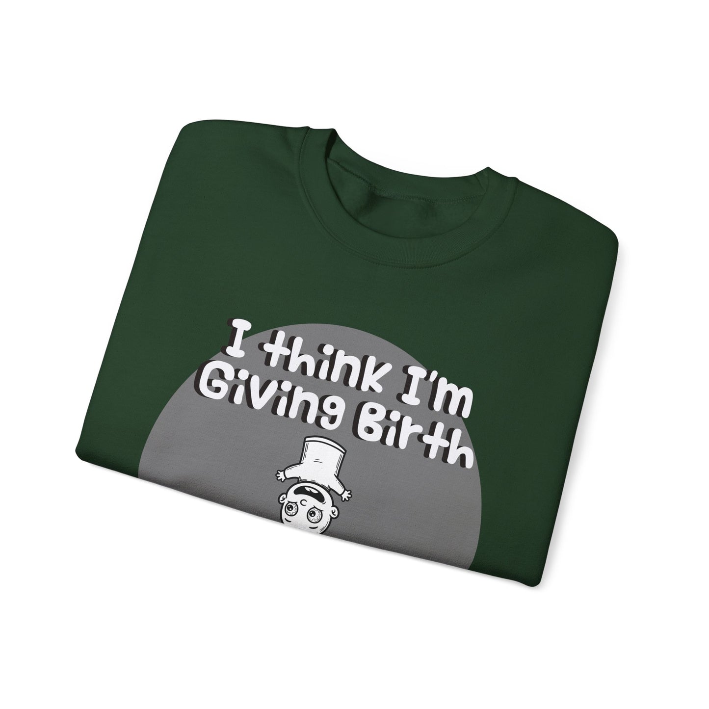 Funny Unisex Crewneck Sweatshirt - "I Think I'm Giving Birth to a Puppet Made of Hemorrhoids" - Hilarious Baby Shower Gift for Pregnancies, Gags - Schmartypants