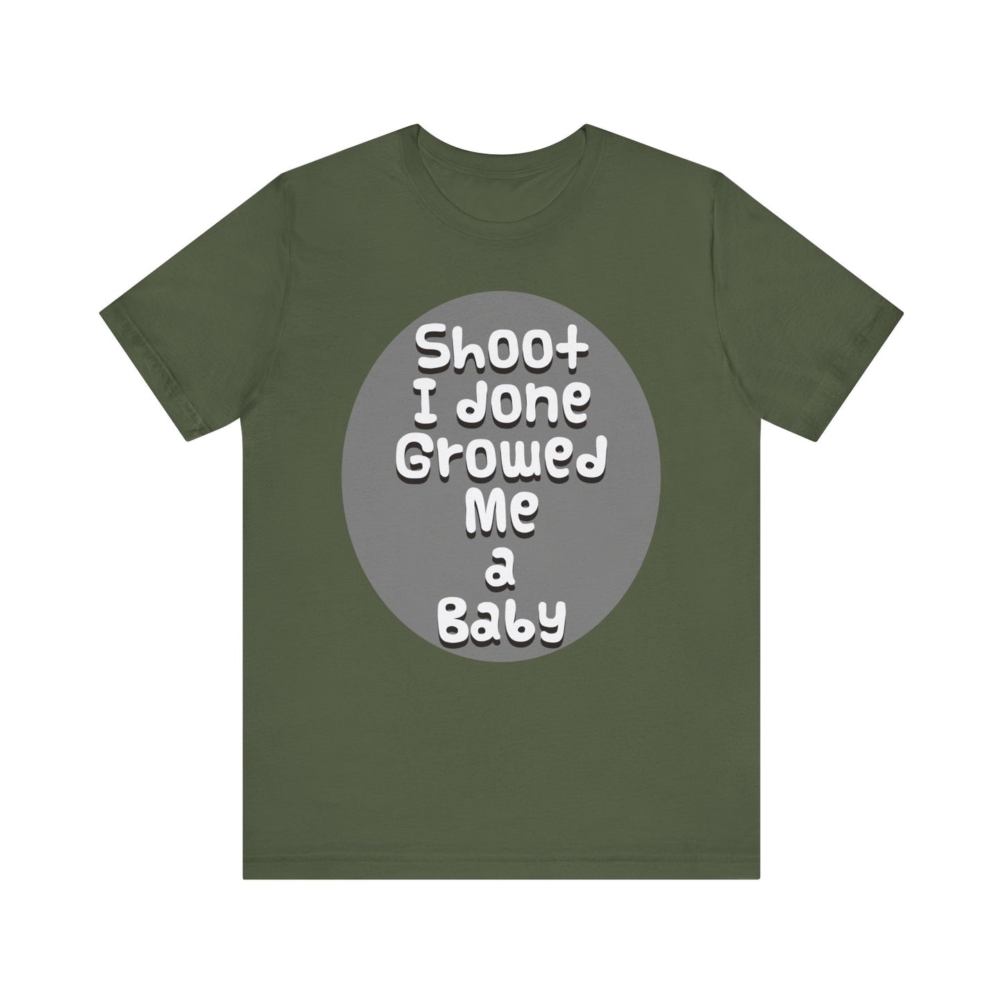 Hilarious Unisex Tee - "Shoot I Done Growed Me a Baby" - Perfect for New Parents, Baby Showers - Schmartypants