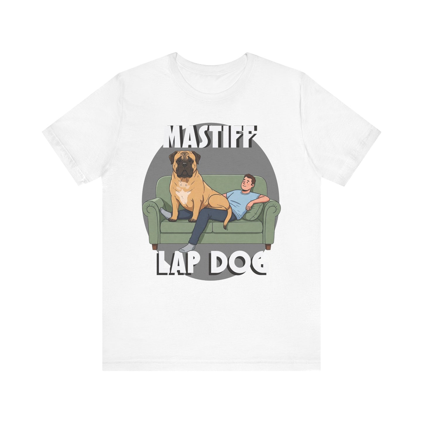 Mastiff Lap Dog Tee | Funny Dog Lover Shirt, Pet Owner Gift, Casual Wear, Birthday Present, Animal Lover Apparel - Schmartypants