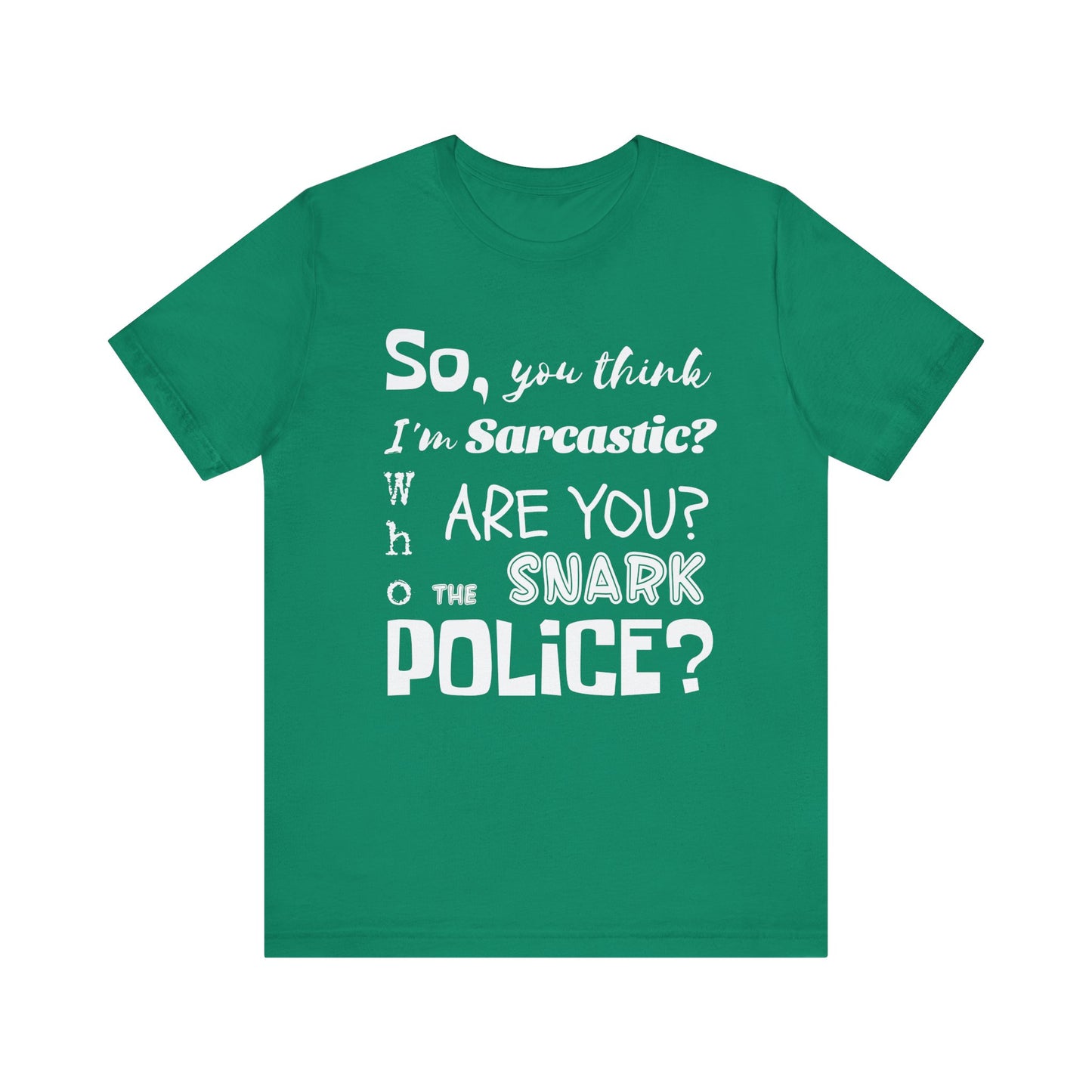 Funny 'Who are you The Snark Police' T-Shirt, Ironic Sarcasm Tee, Sarcastic Humor Shirt, Gag Gift, Birthday Present