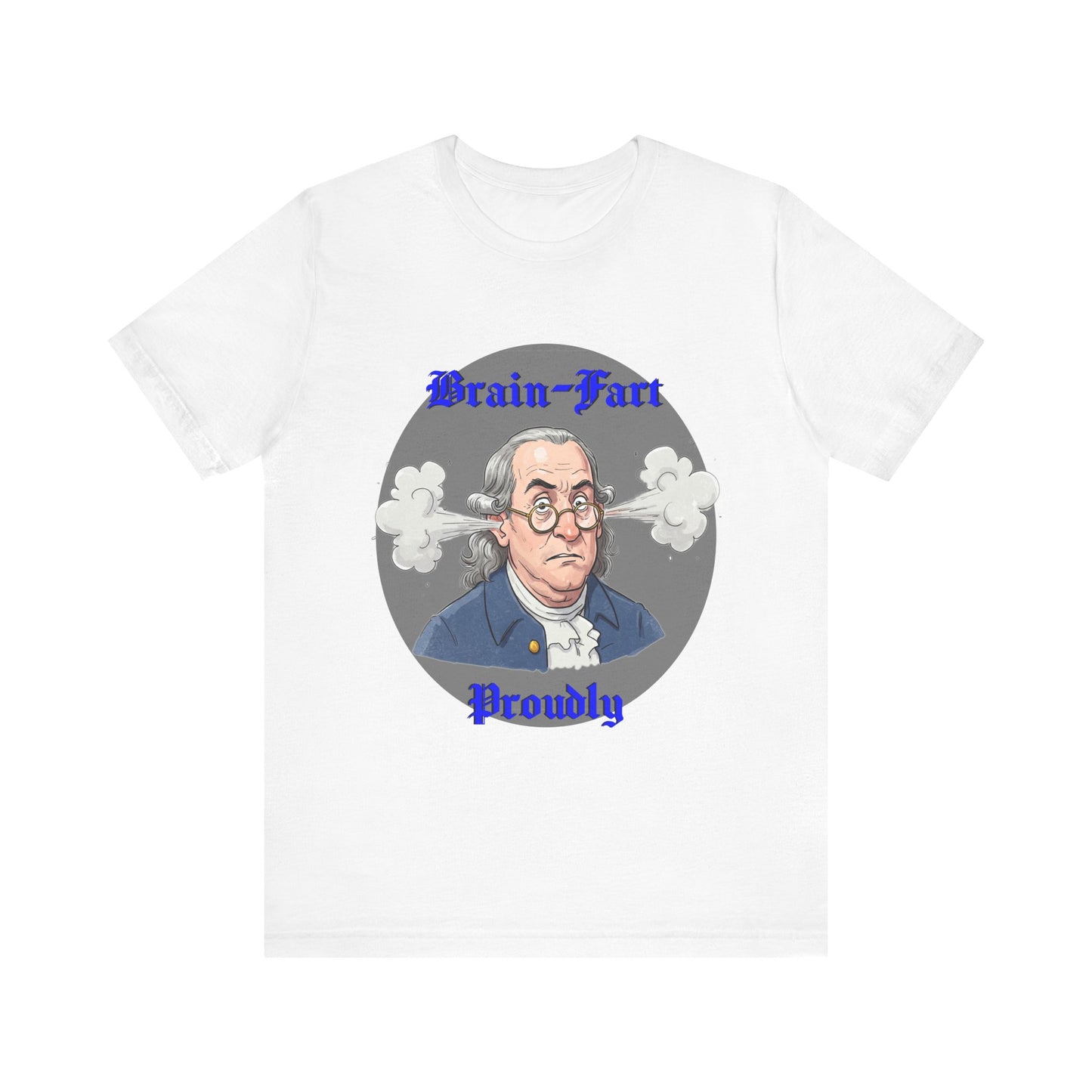 Brain-Fart Proudly Unisex Tee – Funny Graphic T-Shirt for Casual Wear - Benjamin Franklin Humor, History Gag Gift - Schmartypants