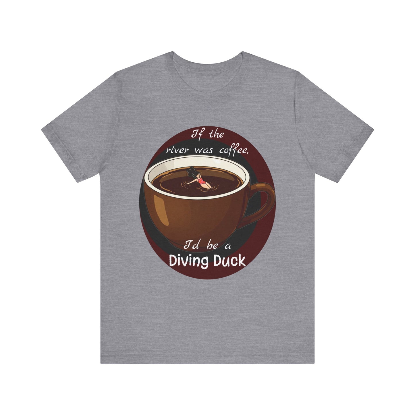 Funny Coffee Lover Tee - 'If the River Was Coffee, I'd Be a Diving Duck' - Java Lovers Gift (Women's Version) - Schmartypants