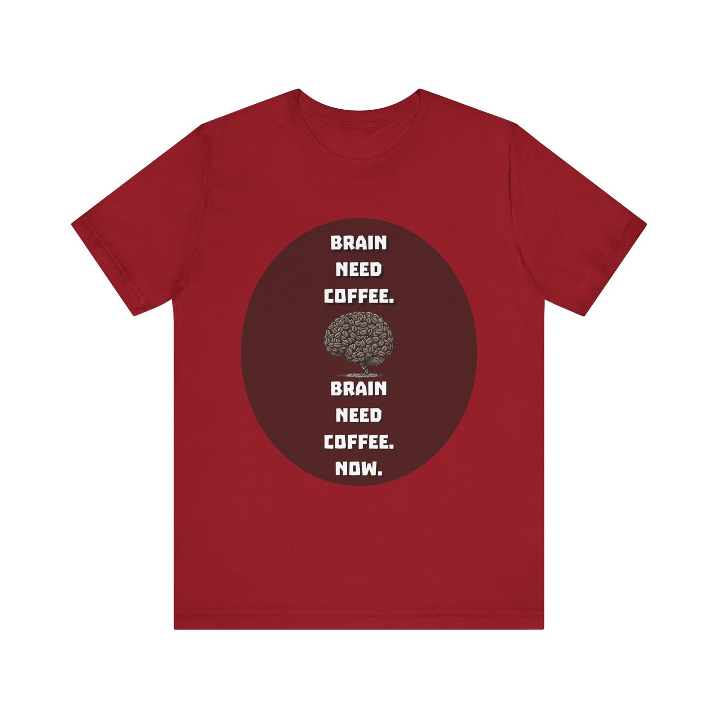 Funny Coffee Lover Tee - "Brain Need Coffee" Unisex Jersey Short Sleeve Tee - Gift for Coffee Drinkers - Schmartypants