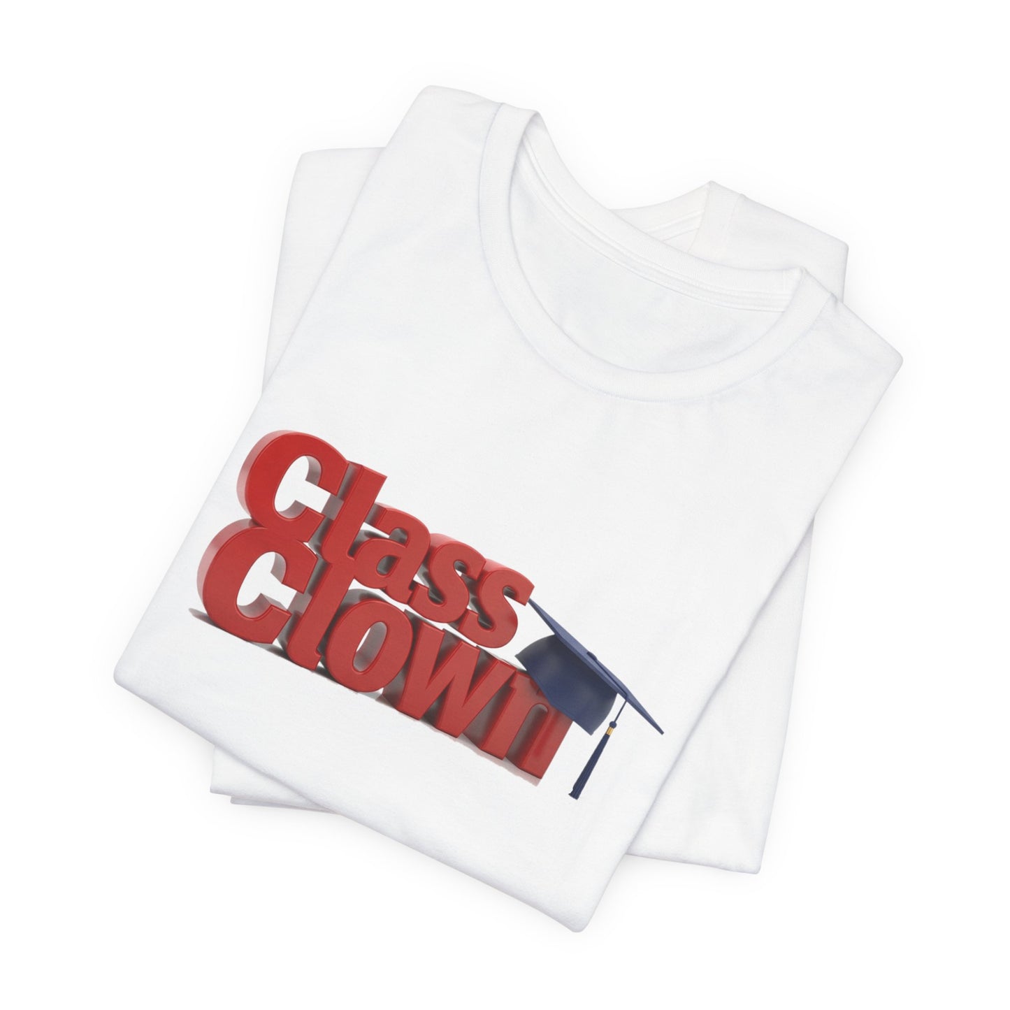 Class Clown Tee, Fun Graduation Shirt, College Humor T-Shirt, Unisex Short Sleeve Tee, Gift for Students