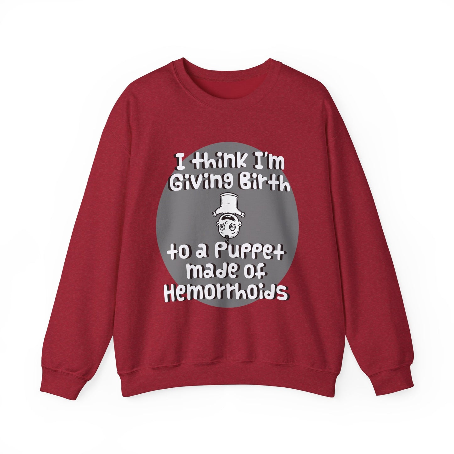 Funny Unisex Crewneck Sweatshirt - "I Think I'm Giving Birth to a Puppet Made of Hemorrhoids" - Hilarious Baby Shower Gift for Pregnancies, Gags - Schmartypants
