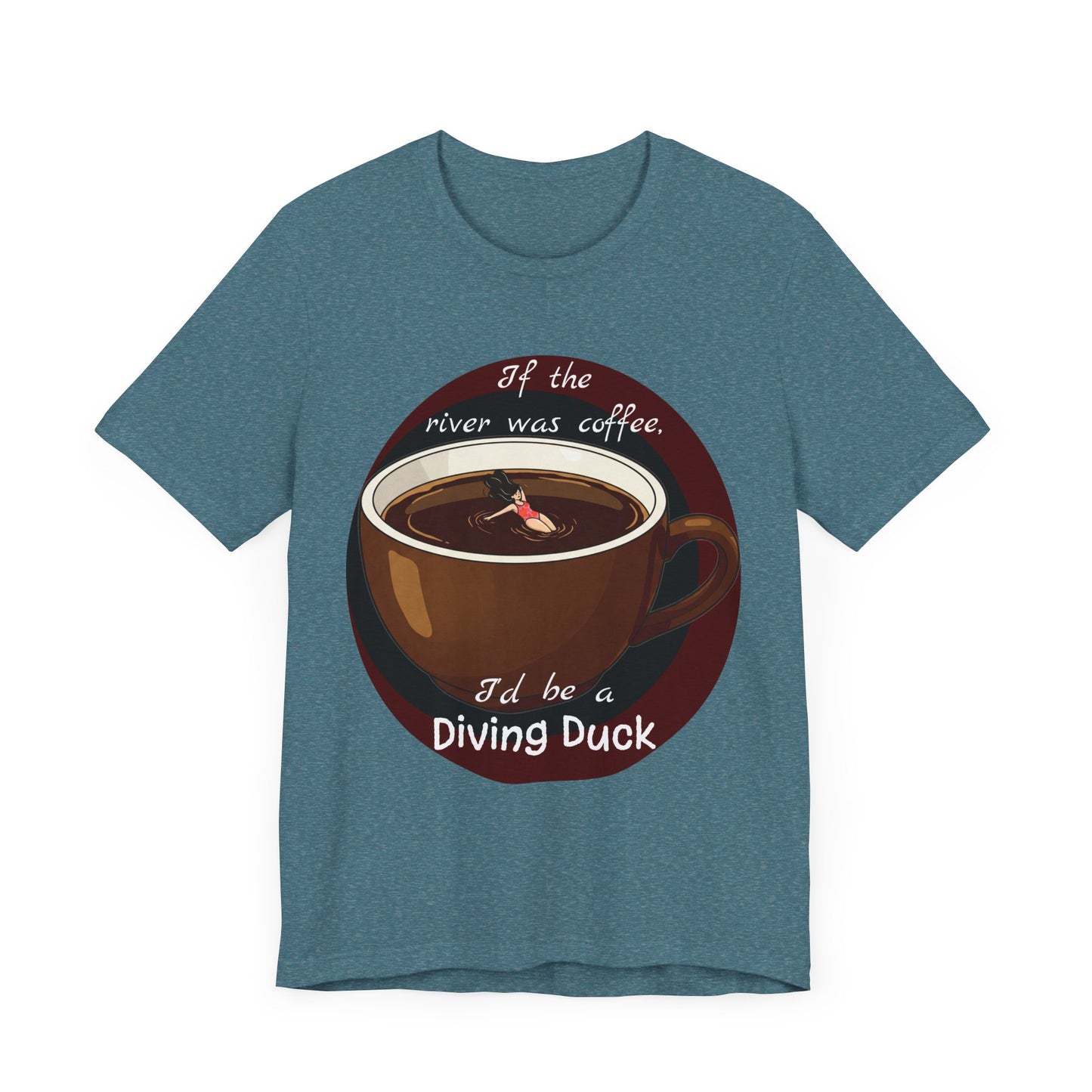 Funny Coffee Lover Tee - 'If the River Was Coffee, I'd Be a Diving Duck' - Java Lovers Gift (Women's Version) - Schmartypants