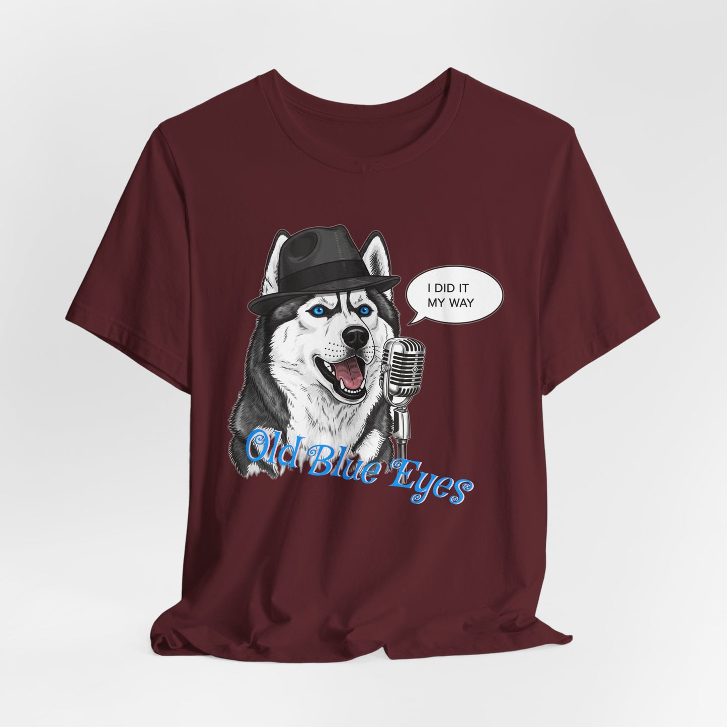 Siberan Husky 'Old Blue Eyes' Sinatra Inspired Jersey T-Shirt - I Did It My Way, Dog Lover Tee, Animal Humor Shirt