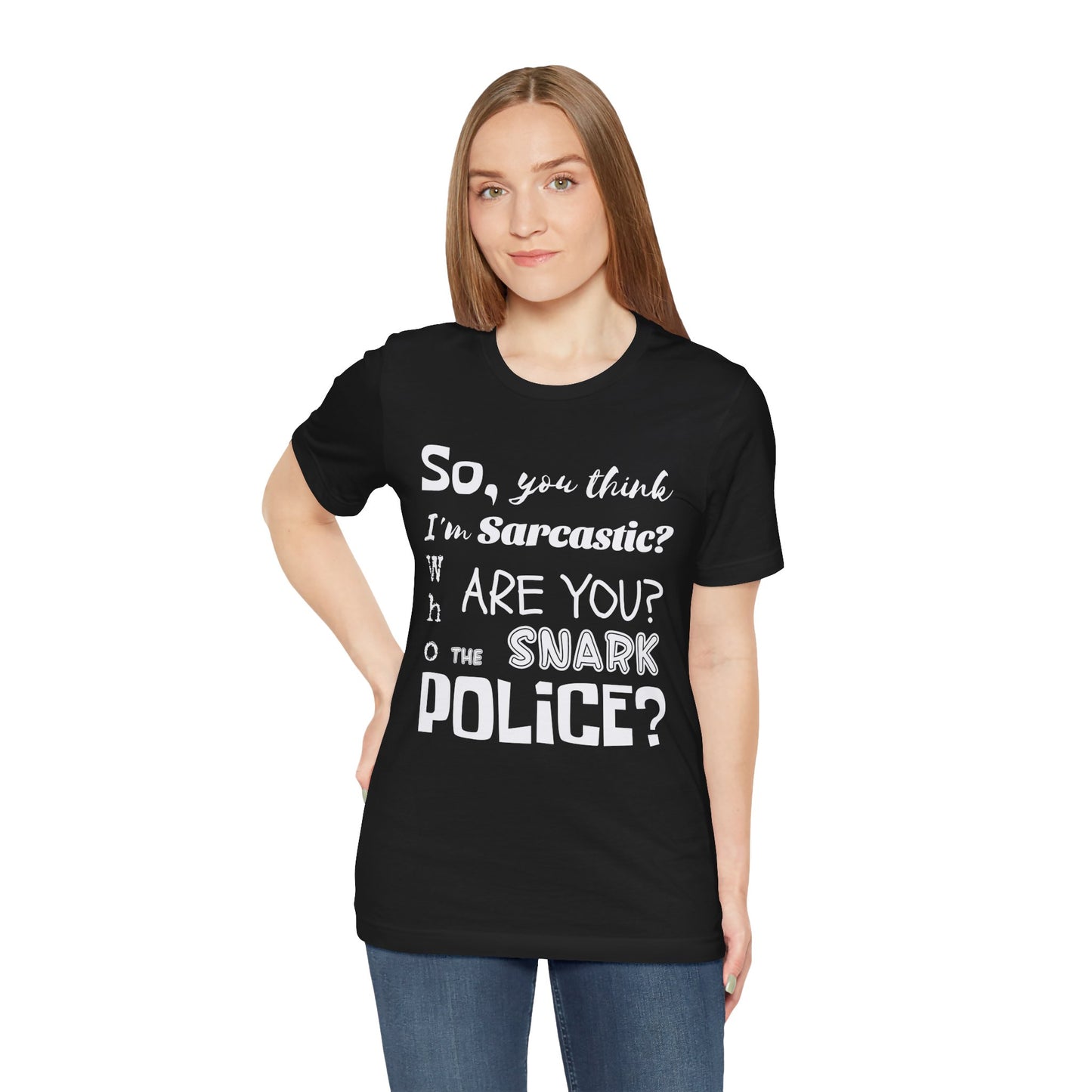 Funny 'Who are you The Snark Police' T-Shirt, Ironic Sarcasm Tee, Sarcastic Humor Shirt, Gag Gift, Birthday Present