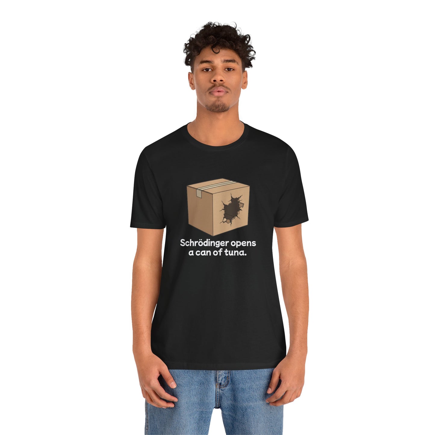 Funny Science Tee: Schrödinger's Cat Hears a Can Opener, Gift for Nerds, Science Lovers, Casual Wear, Unisex T-Shirt, Humor Apparel