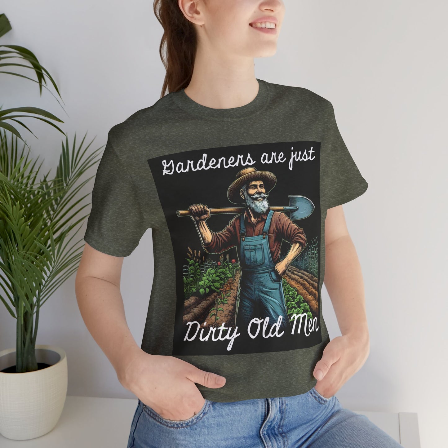Funny Gardener T-Shirt - "Gardeners Are Just Dirty Old Men" - Vegetable Growers Gift - Dad Joke Gift - Schmartypants