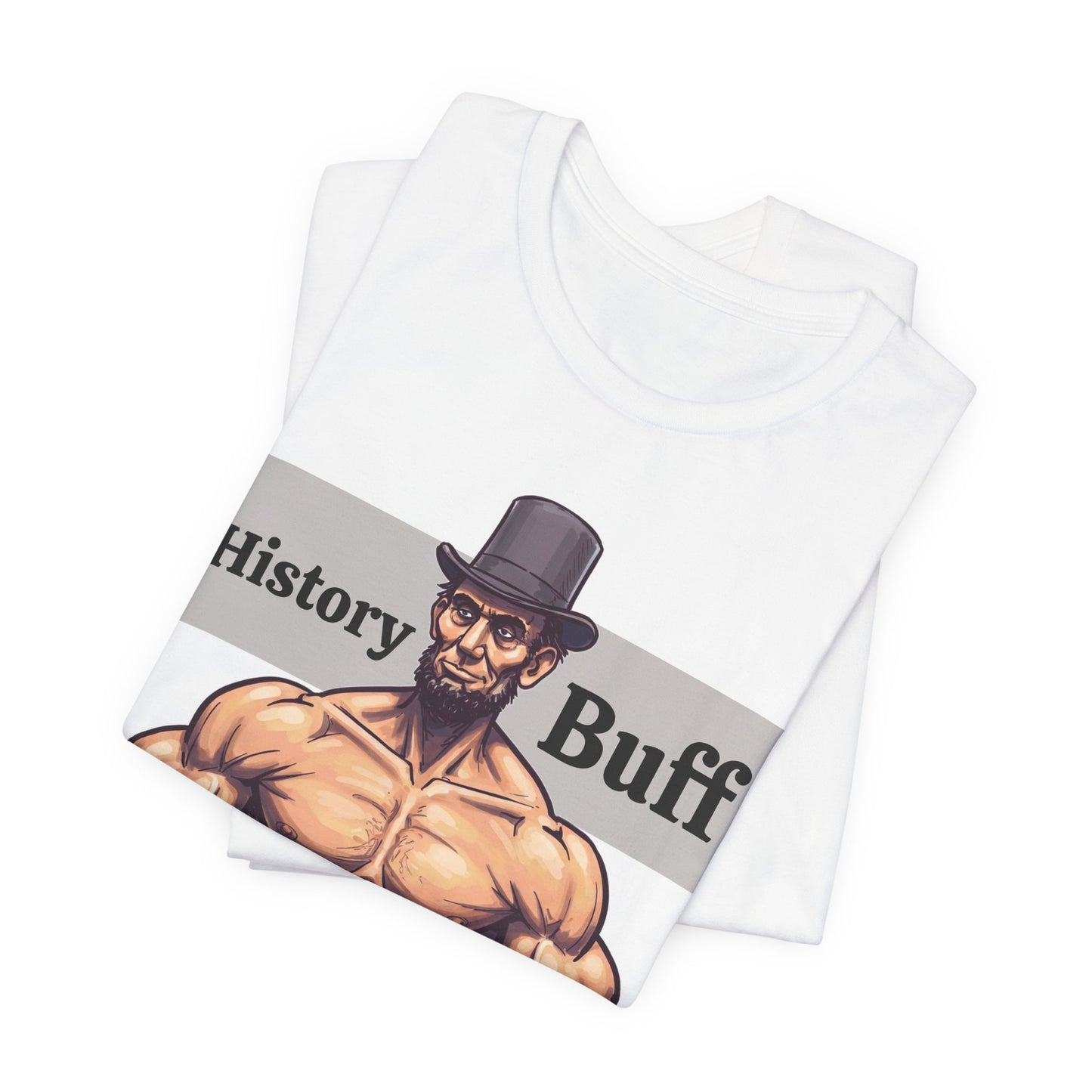 History Buff Unisex Jersey Short Sleeve Tee – Funny, Quirky Tee for History Lovers, Abe Lincoln Gift - Schmartypants