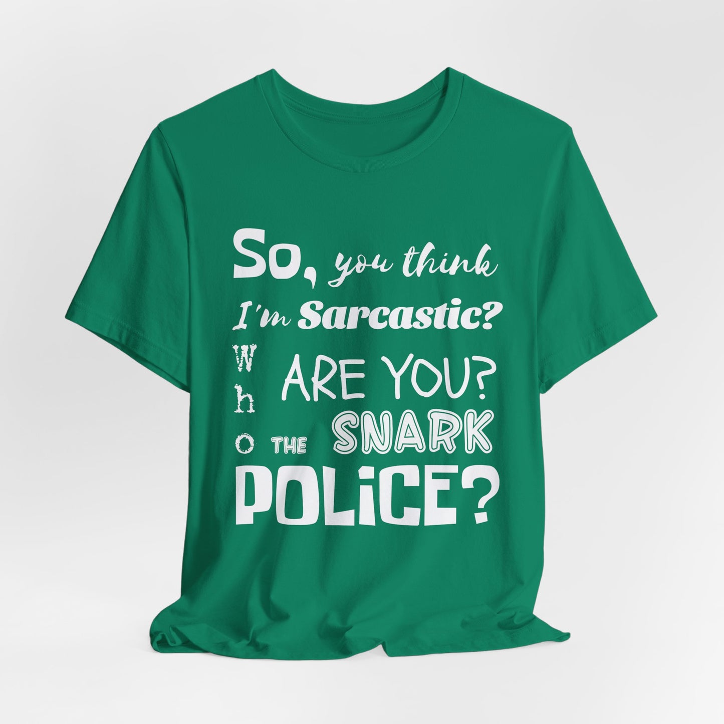 Funny 'Who are you The Snark Police' T-Shirt, Ironic Sarcasm Tee, Sarcastic Humor Shirt, Gag Gift, Birthday Present