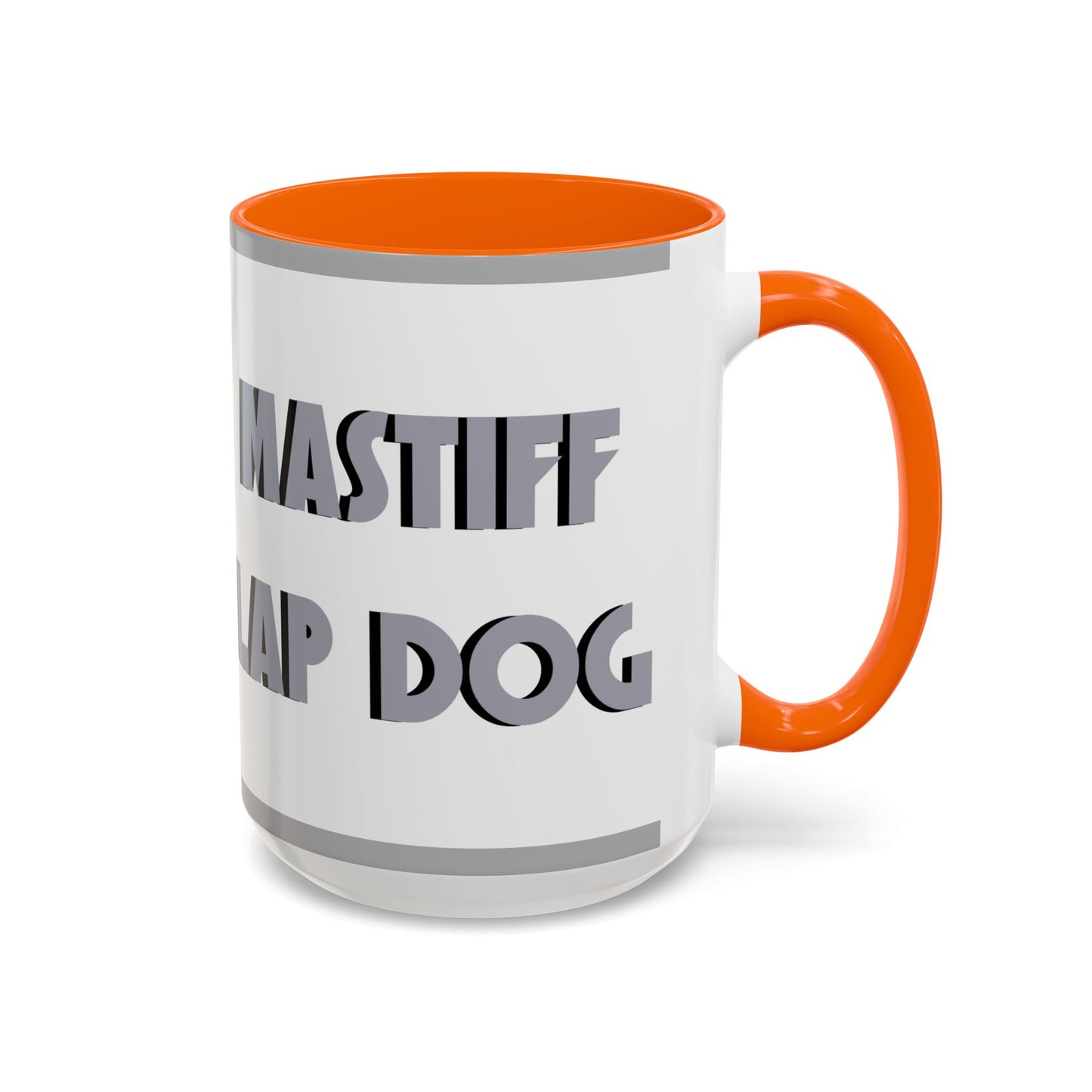 Mastiff Lap Dog Accent Coffee Mug - Perfect Funny Gift for Dog Lovers, Mastiff Breeders - Schmartypants