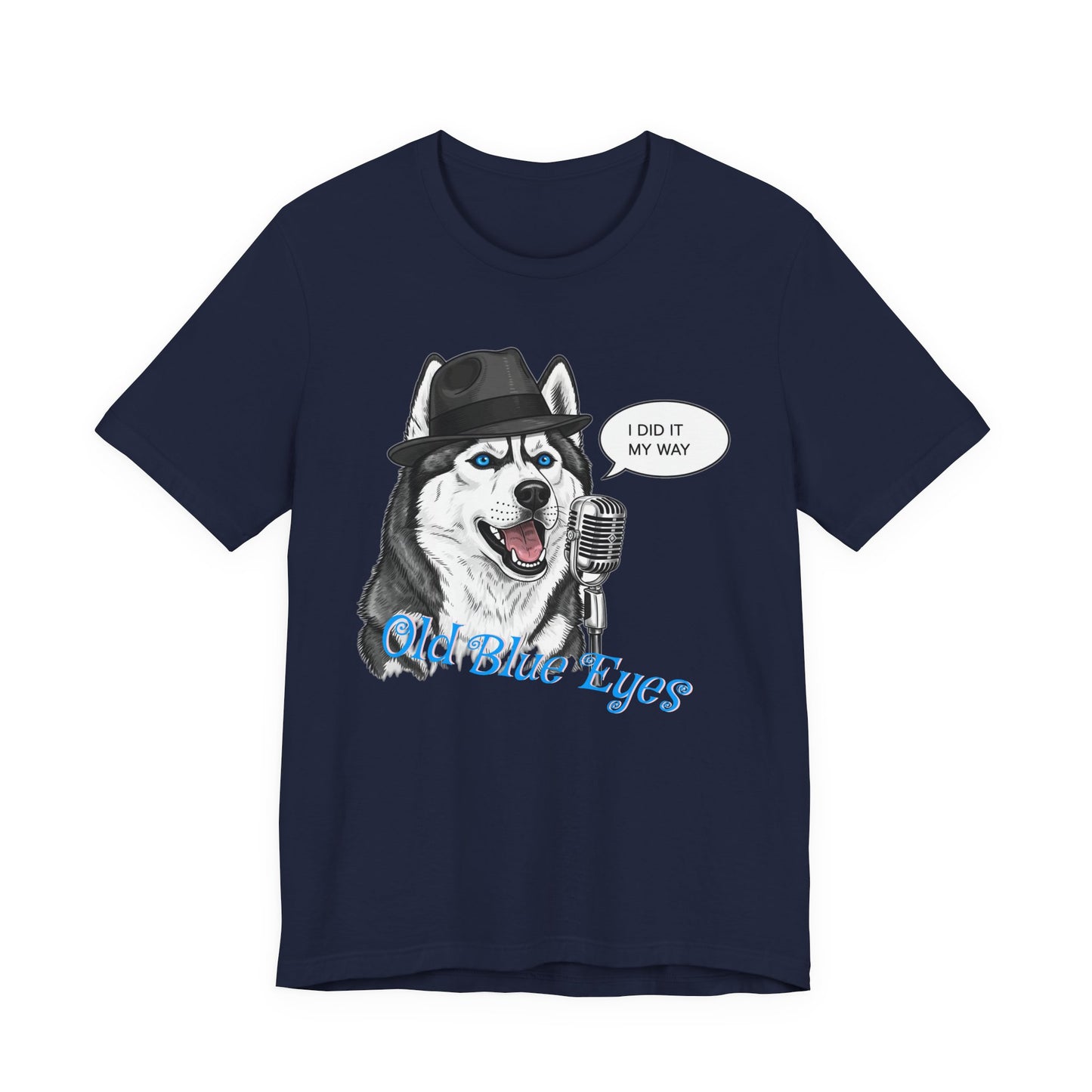 Siberan Husky 'Old Blue Eyes' Sinatra Inspired Jersey T-Shirt - I Did It My Way, Dog Lover Tee, Animal Humor Shirt