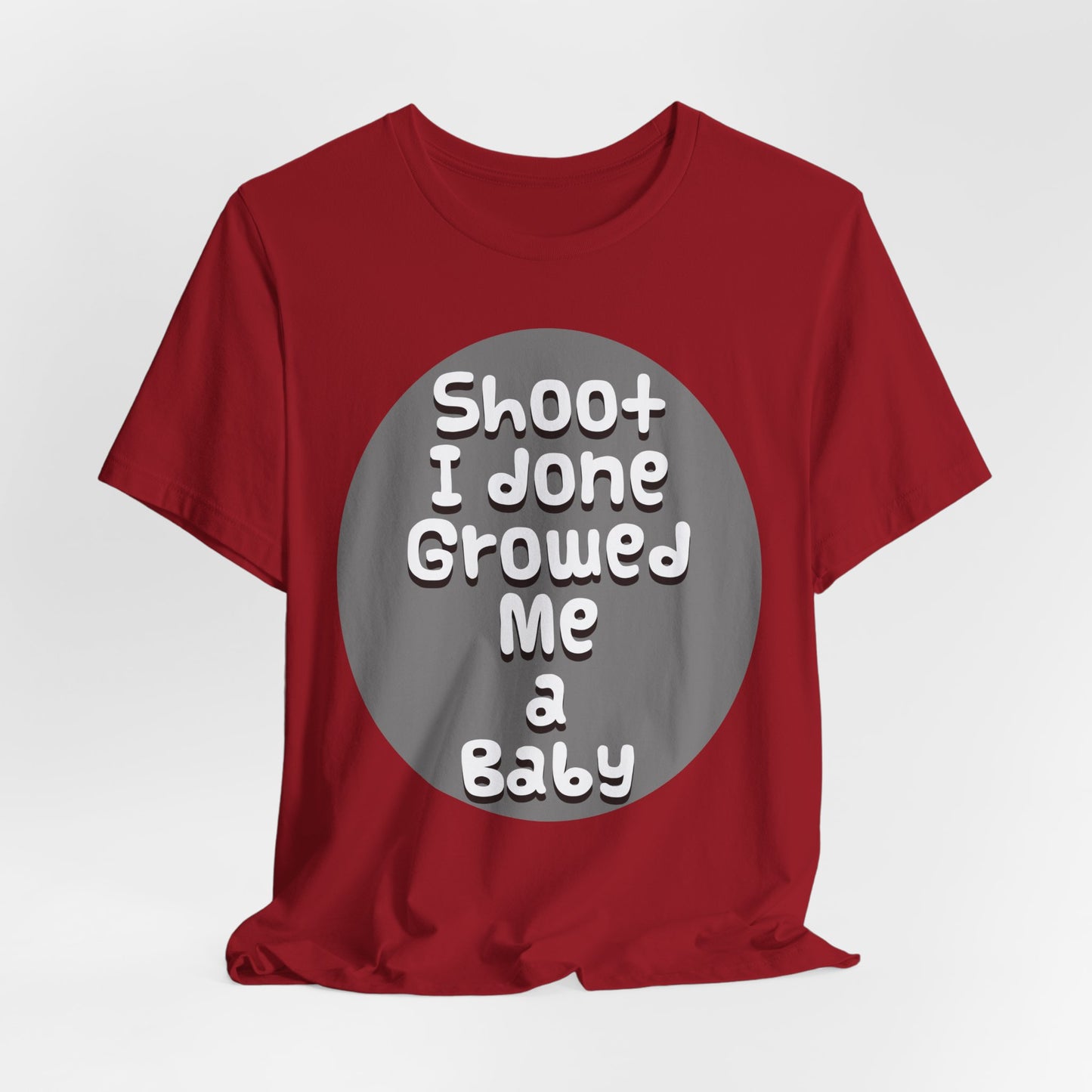 Hilarious Unisex Tee - "Shoot I Done Growed Me a Baby" - Perfect for New Parents, Baby Showers - Schmartypants