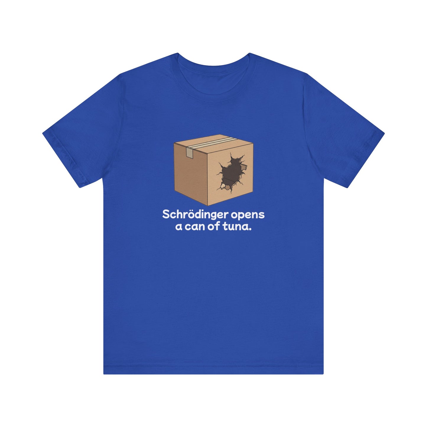 Funny Science Tee: Schrödinger's Cat Hears a Can Opener, Gift for Nerds, Science Lovers, Casual Wear, Unisex T-Shirt, Humor Apparel