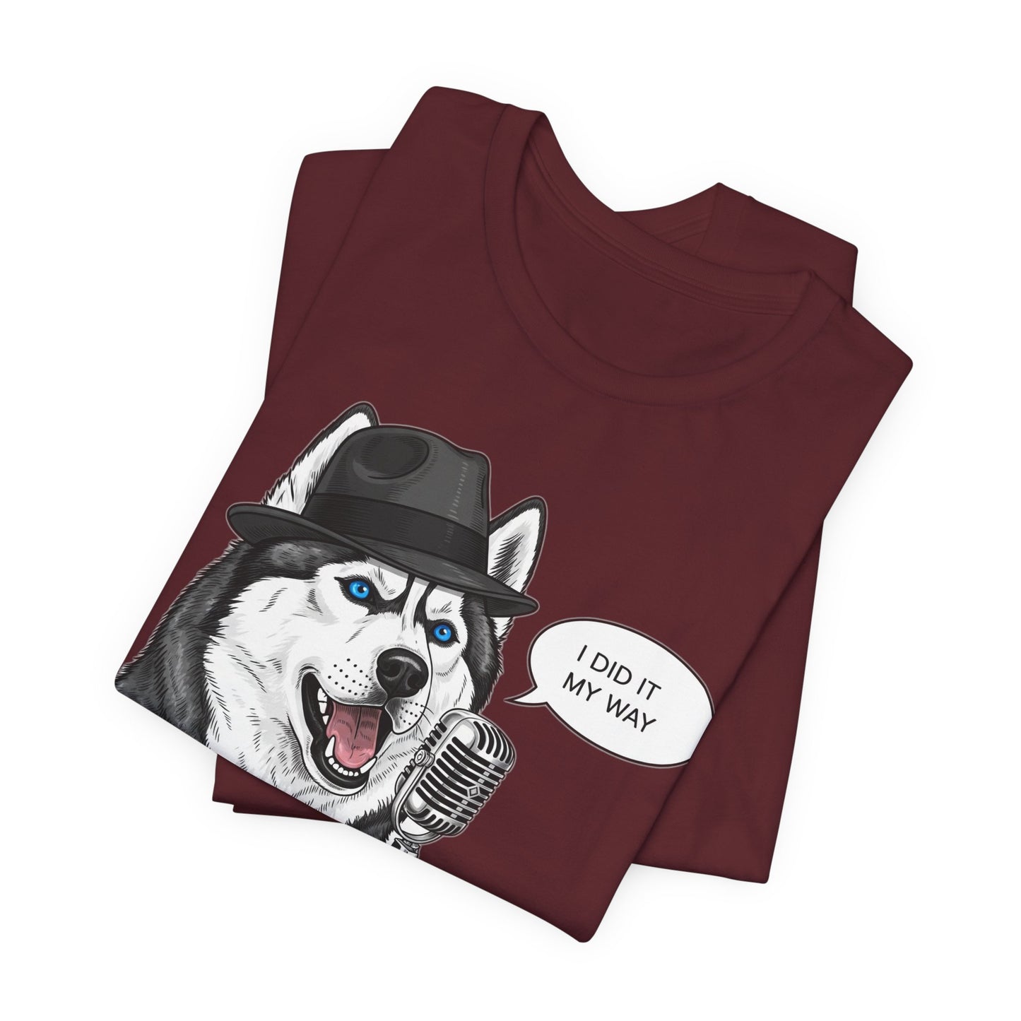 Siberan Husky 'Old Blue Eyes' Sinatra Inspired Jersey T-Shirt - I Did It My Way, Dog Lover Tee, Animal Humor Shirt
