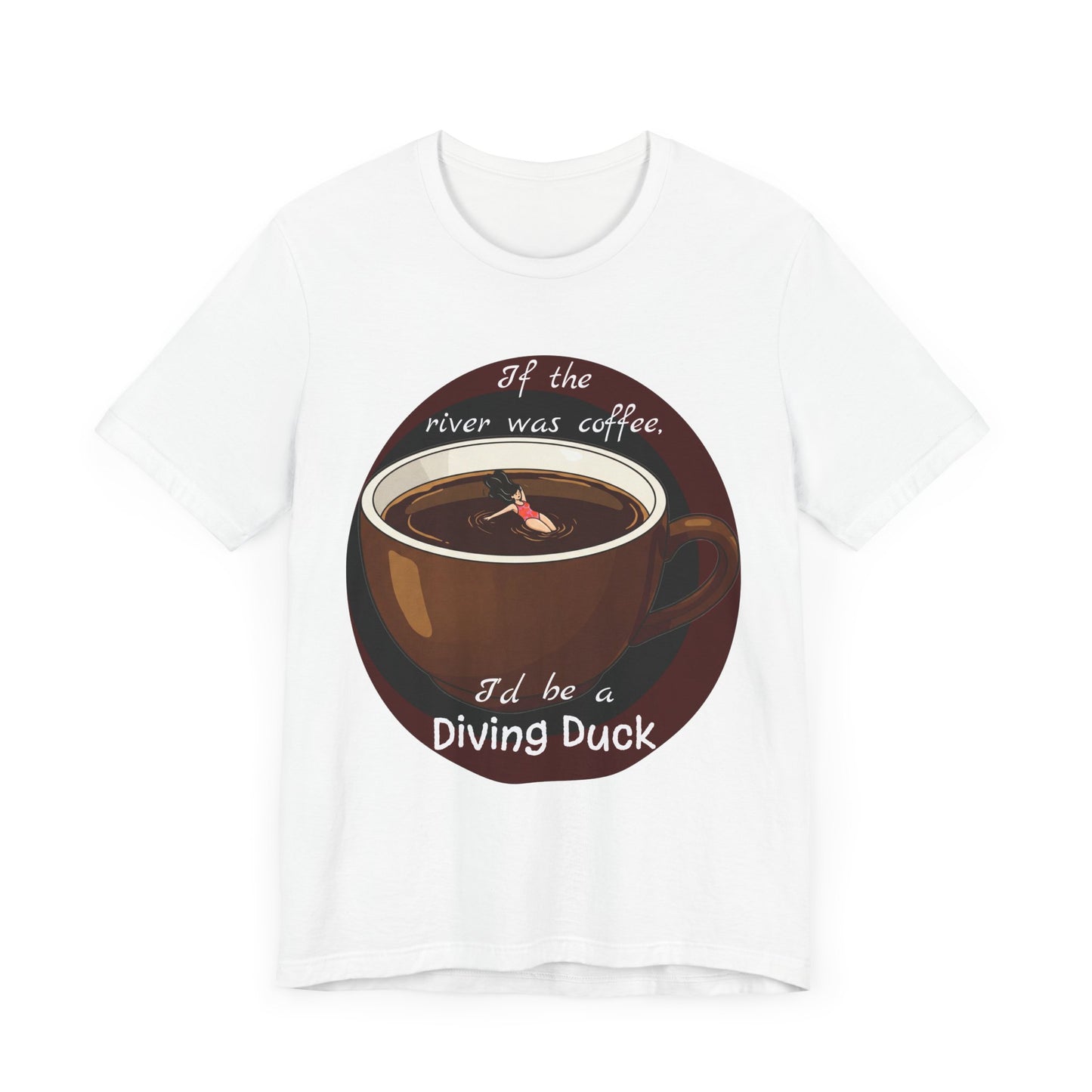 Funny Coffee Lover Tee - 'If the River Was Coffee, I'd Be a Diving Duck' - Java Lovers Gift (Women's Version) - Schmartypants