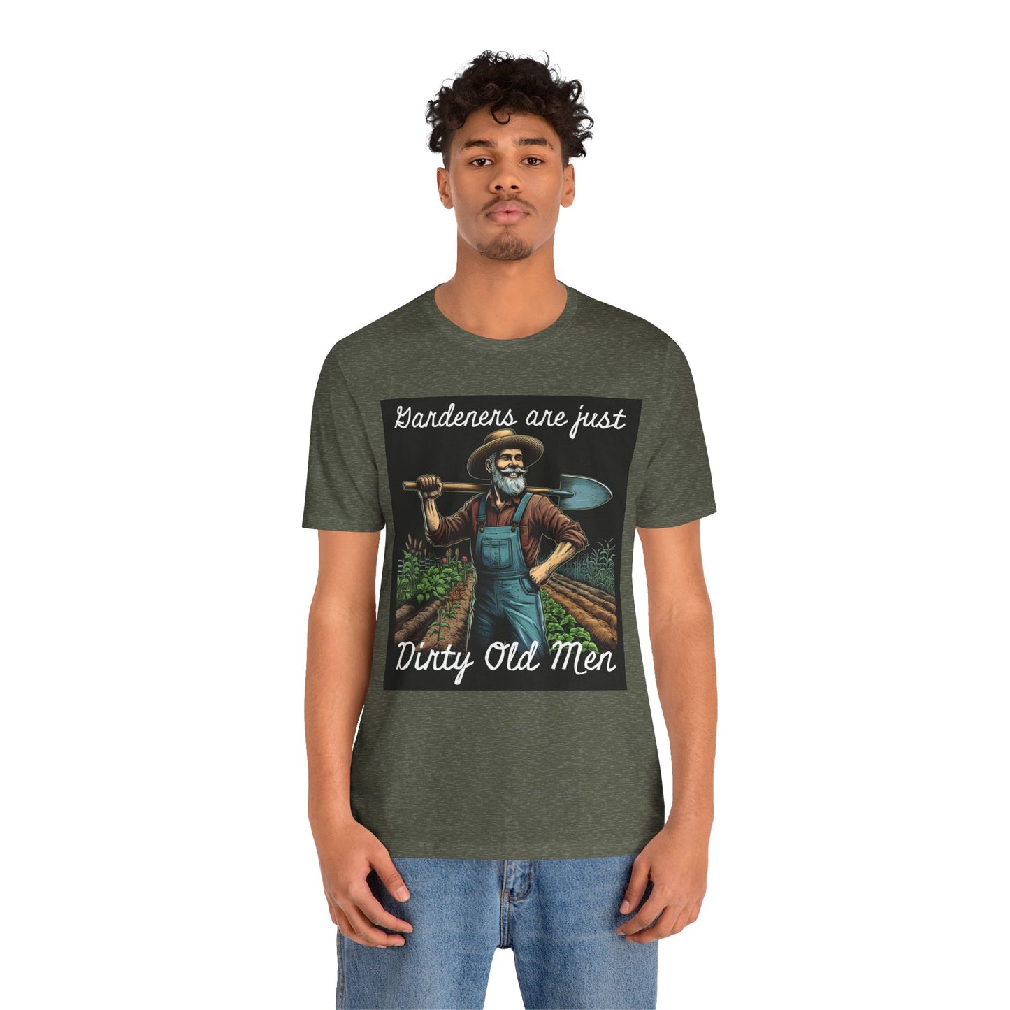 Funny Gardener T-Shirt - "Gardeners Are Just Dirty Old Men" - Vegetable Growers Gift - Dad Joke Gift - Schmartypants