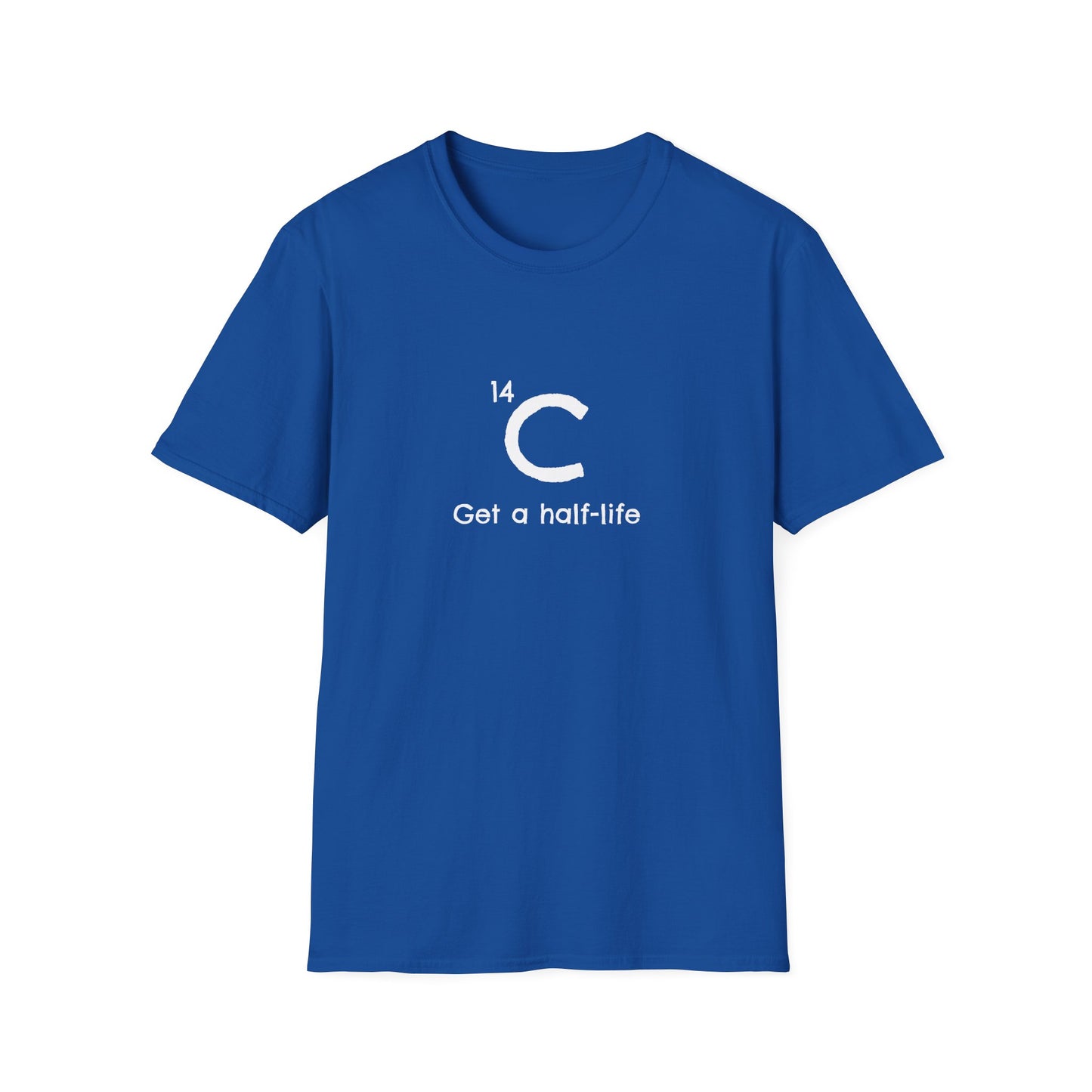 Carbon-14 'Get a Half-Life' Unisex T-Shirt - Science Gift for Archeologists, Students, and Teachers