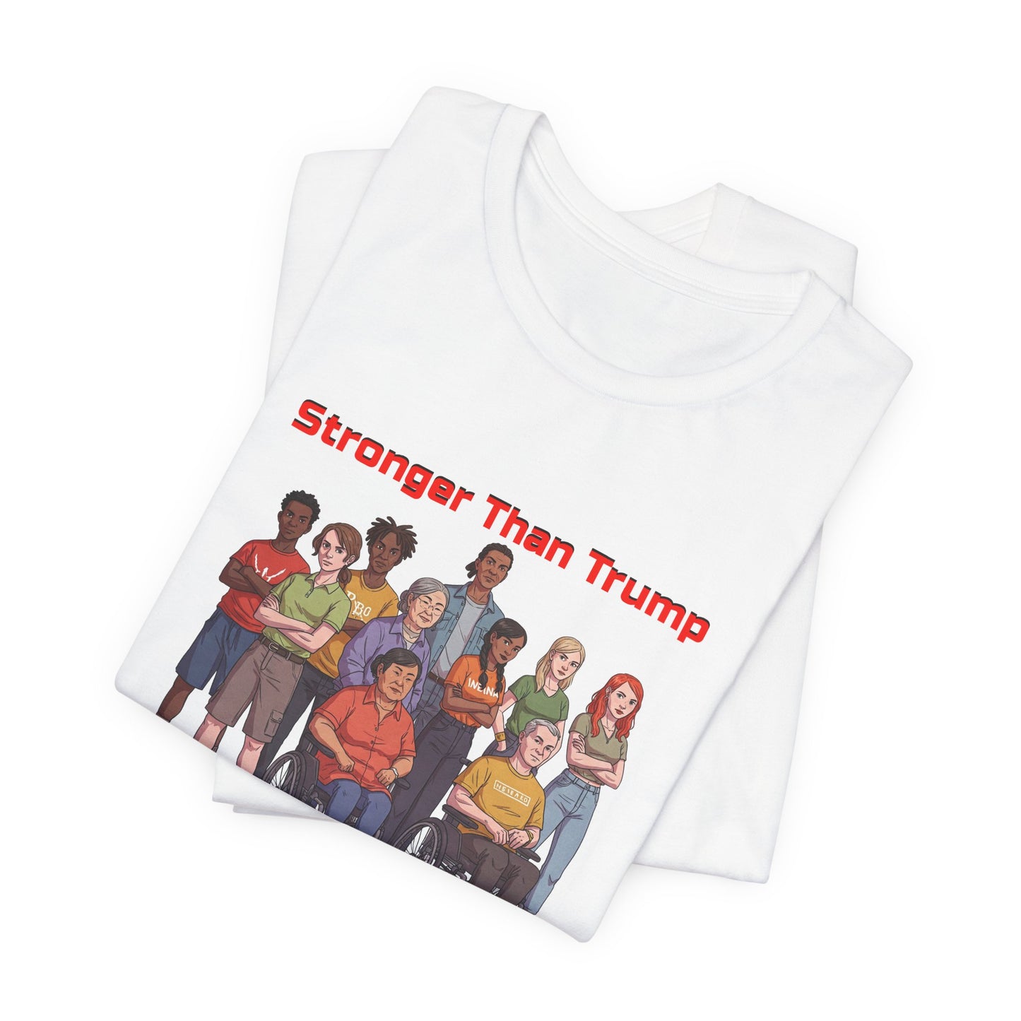 Stronger Than Trump Graphic Tee | Unisex Jersey Short Sleeve Shirt - Protest Tee - Activist Wear