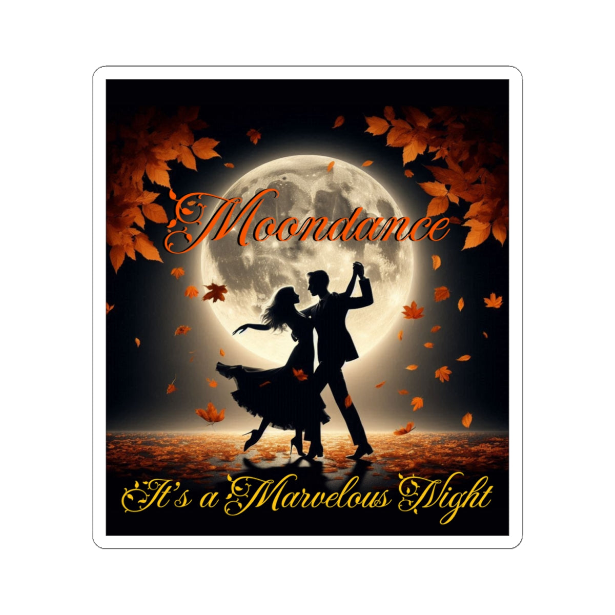 Moondance Kiss-Cut Stickers - Celebrate the Marvelous Night - Van Morrison and Music Fans - Schmartypants