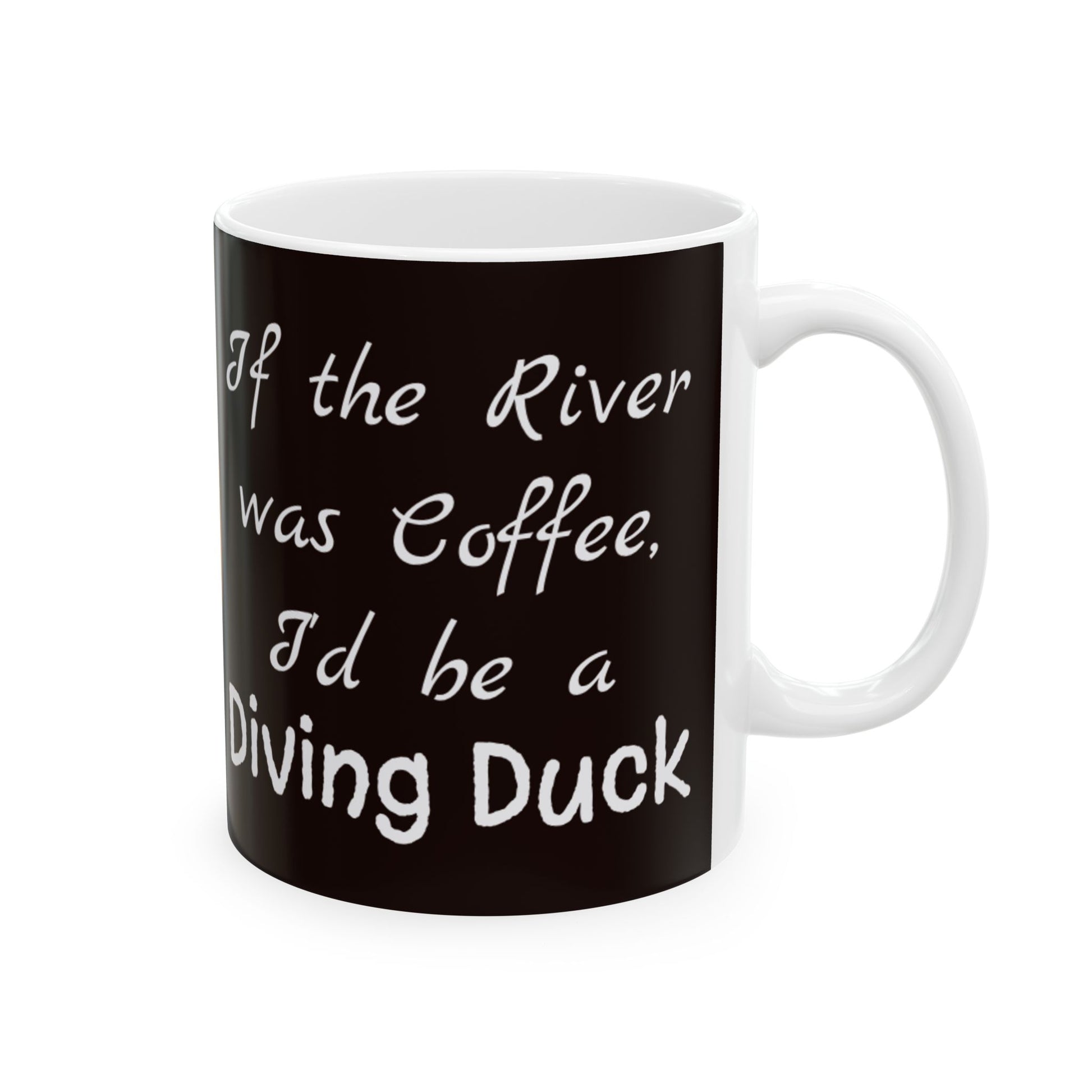 Coffee Lover's Ceramic Mug - "If The River Was Coffee, I'd Be a Diving Duck" Quote - Perfect Funny Gift for Coffee Enthusiasts - Women's Version - Schmartypants