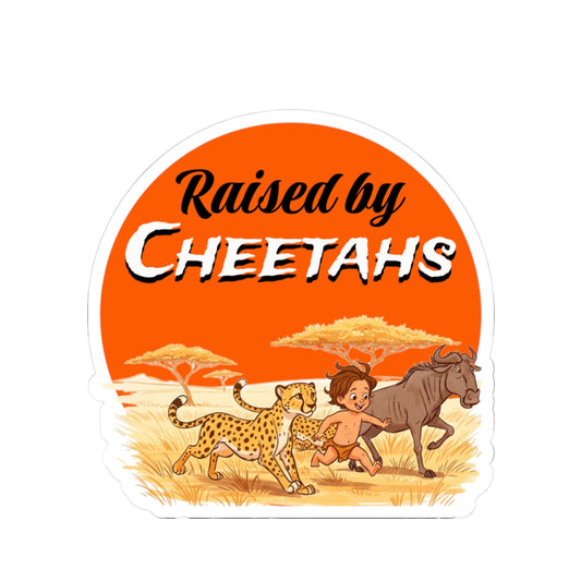 Raised by Cheetahs Kiss-Cut Stickers – Funny Wild Safari Adventure Décor for Animal Lovers - Schmartypants