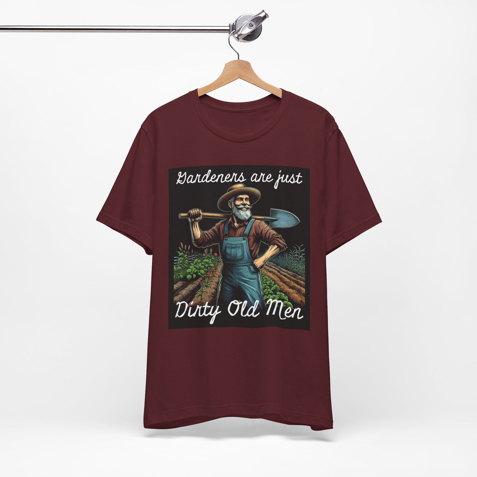 Funny Gardener T-Shirt - "Gardeners Are Just Dirty Old Men" - Vegetable Growers Gift - Dad Joke Gift - Schmartypants