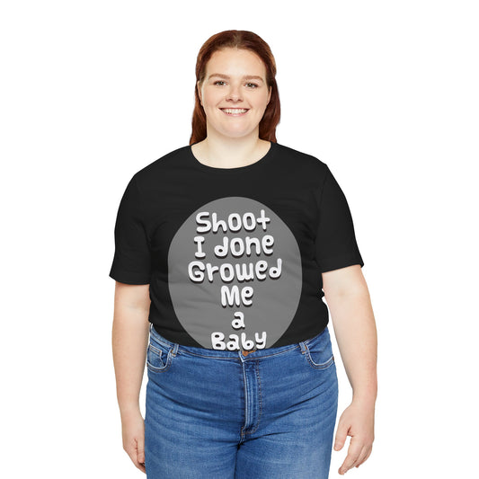 Hilarious Unisex Tee - "Shoot I Done Growed Me a Baby" - Perfect for New Parents, Baby Showers - Schmartypants