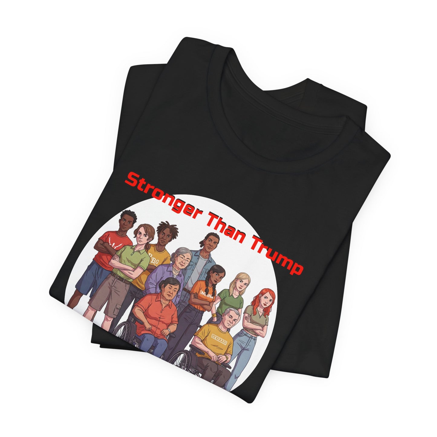 Stronger Than Trump Graphic Tee | Unisex Jersey Short Sleeve Shirt - Protest Tee - Activist Wear