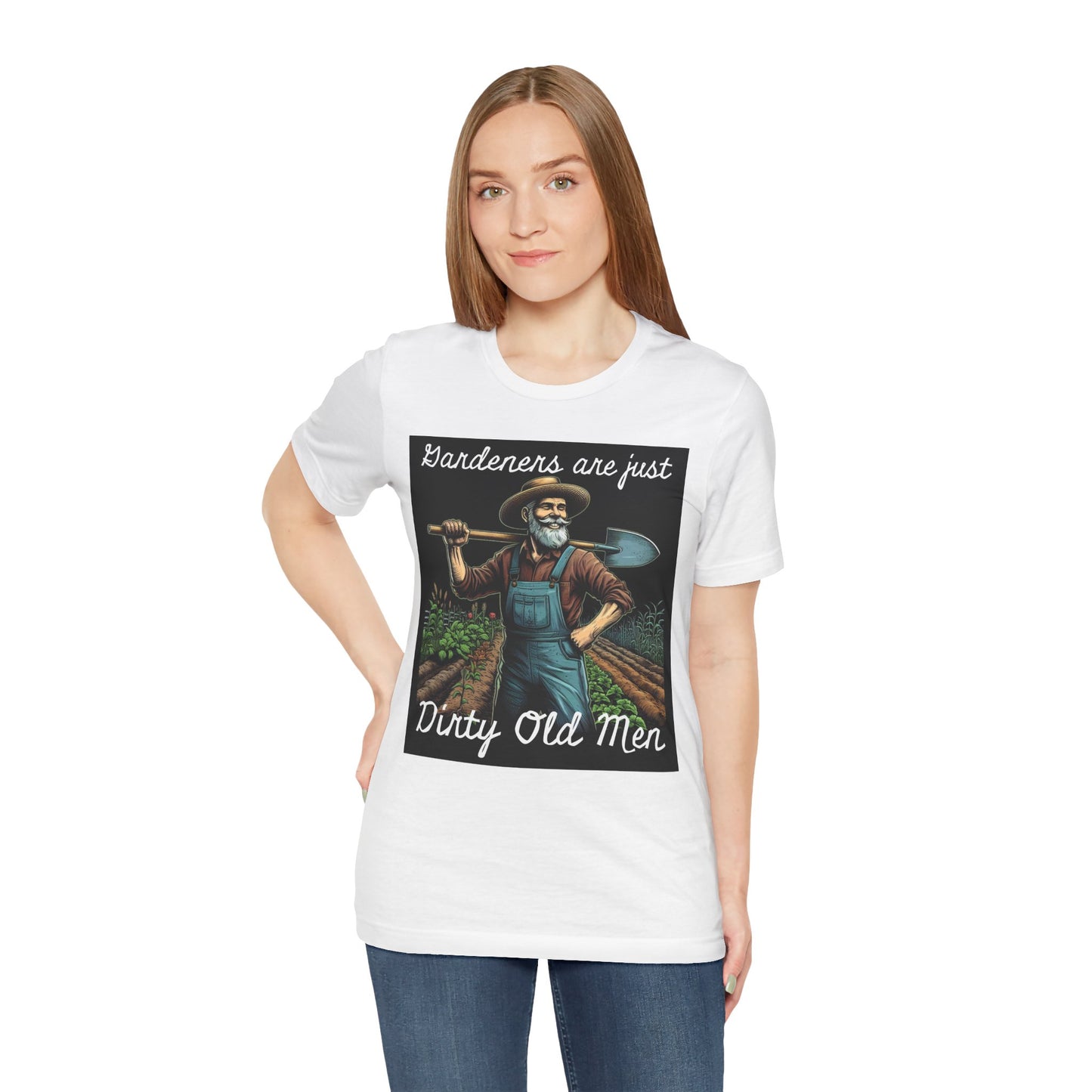 Funny Gardener T-Shirt - "Gardeners Are Just Dirty Old Men" - Vegetable Growers Gift - Dad Joke Gift - Schmartypants