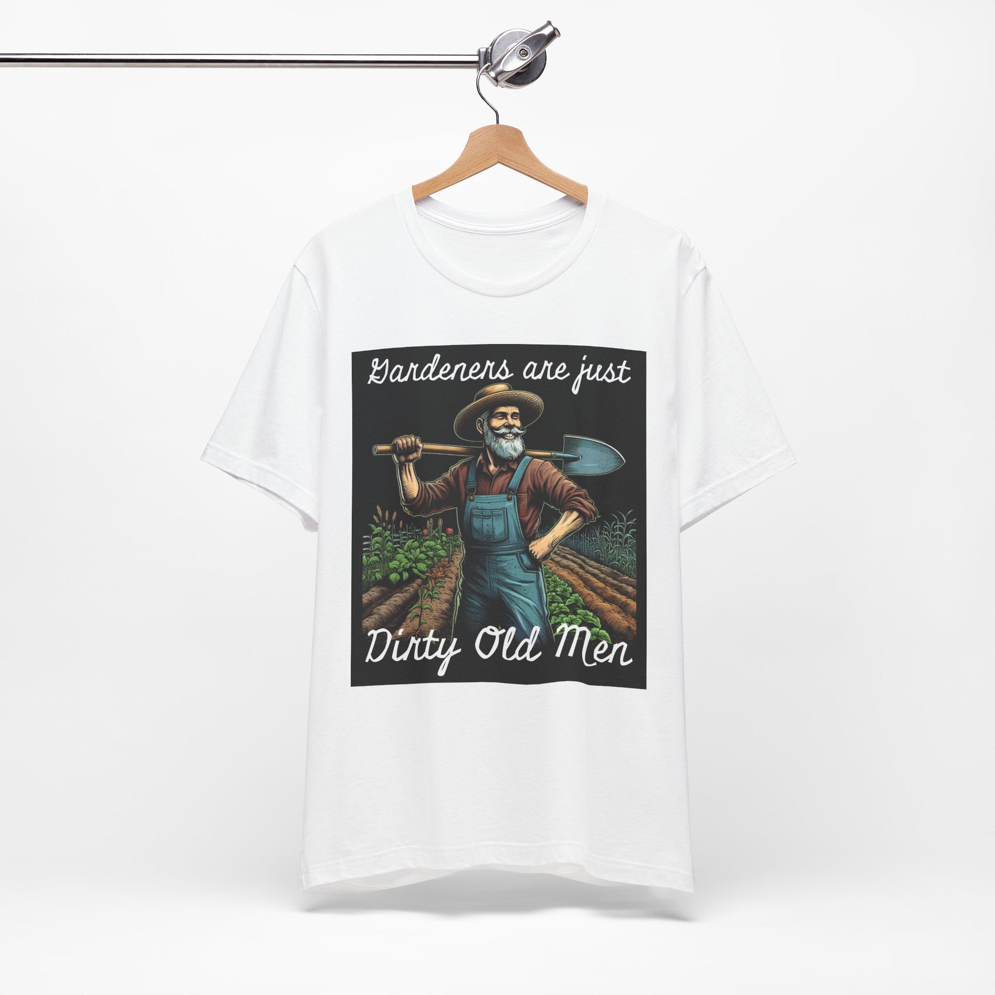 Funny Gardener T-Shirt - "Gardeners Are Just Dirty Old Men" - Vegetable Growers Gift - Dad Joke Gift - Schmartypants