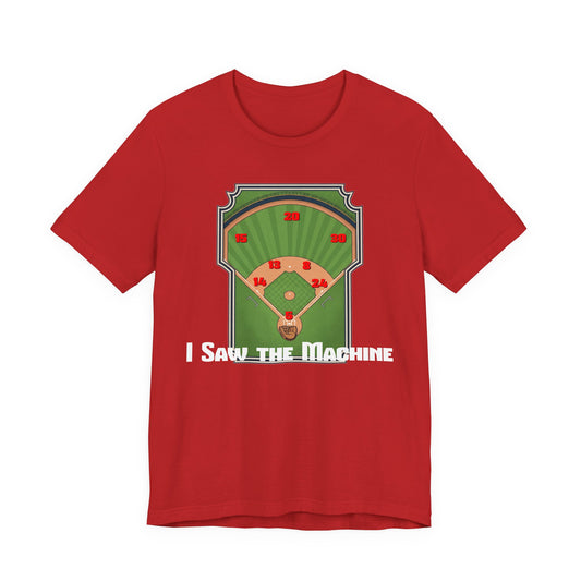 Baseball Enthusiast Tee - I Saw the Machine, Sports Fan Shirt, Gift for Him, Unisex Graphic Tee, Outdoor Activity Wear