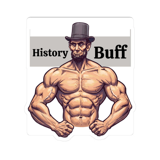 History Buff Kiss-Cut Stickers - Funny Vintage Fitness Decor for Historians and Enthusiasts, Abraham Lincoln Fans, History Majors - Schmartypants