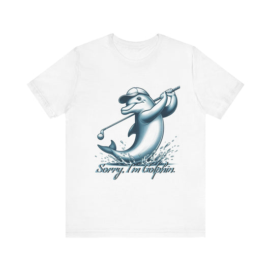 Funny Dolphin Golfing Tee - "Sorry, I’m Golphin" Unisex Jersey Short Sleeve Shirt - Dad Joke and Golfers Gift - Schmartypants