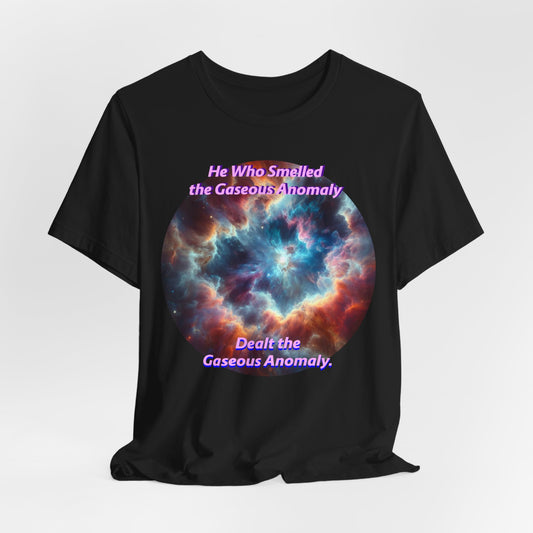 Hilarious Gaseous Anomaly Tee - Unisex Jersey Short Sleeve T-Shirt - Science Fiction Lovers - Star Trek Fans - Schmartypants