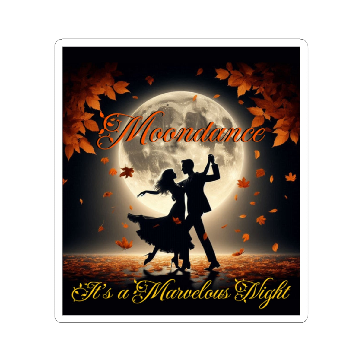 Moondance Kiss-Cut Stickers - Celebrate the Marvelous Night - Van Morrison and Music Fans - Schmartypants